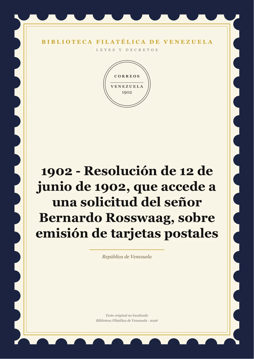 Portada de Leyes y Decretos — 1902 - Resolución de 12 de junio de 1902, que accede a una solicitud del señor Bernardo Rosswaag, sobre emisión de tarjetas postales