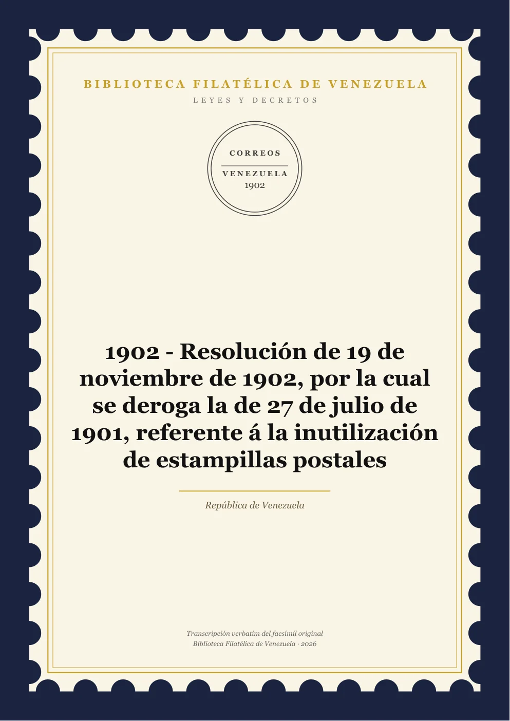 Portada de Leyes y Decretos — 1902 - Resolución de 19 de noviembre de 1902, por la cual se deroga la de 27 de julio de 1901, referente á la inutilización de estampillas postales