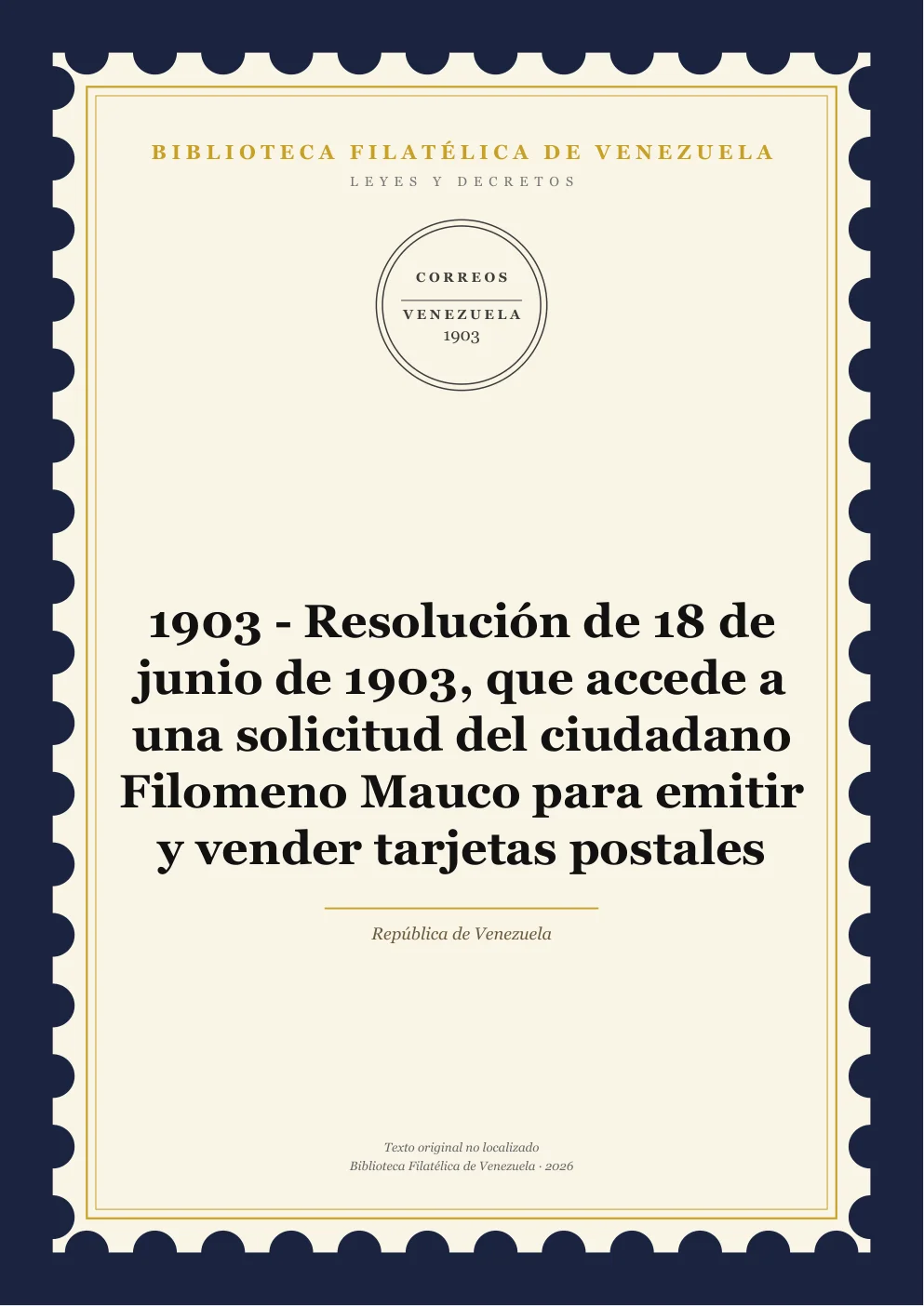 Portada de Leyes y Decretos — 1903 - Resolución de 18 de junio de 1903, que accede a una solicitud del ciudadano Filomeno Mauco para emitir y vender tarjetas postales