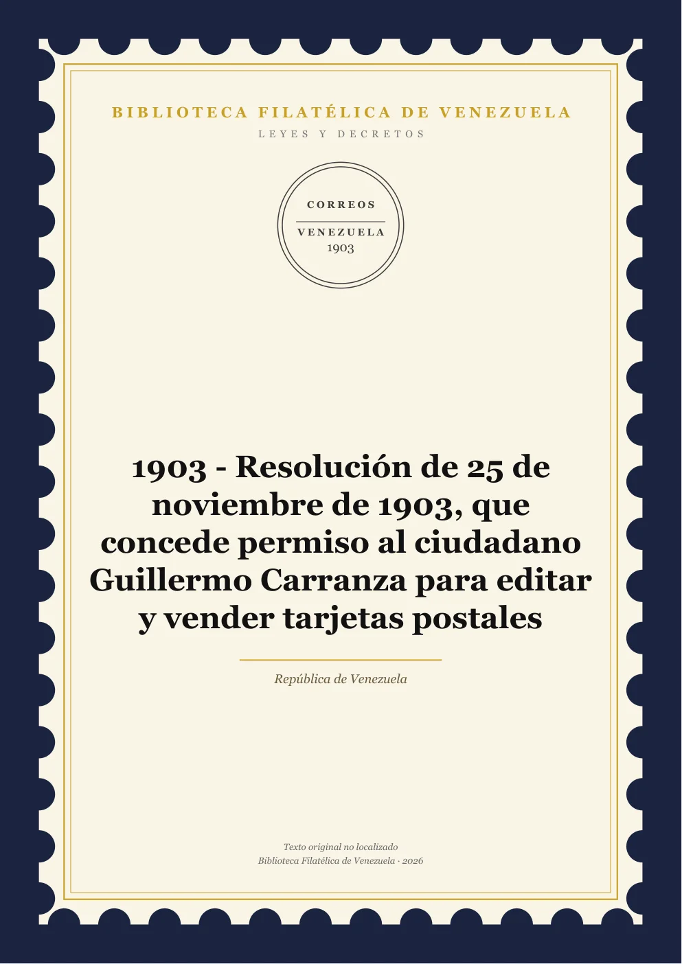 Portada de Leyes y Decretos — 1903 - Resolución de 25 de noviembre de 1903, que concede permiso al ciudadano Guillermo Carranza para editar y vender tarjetas postales
