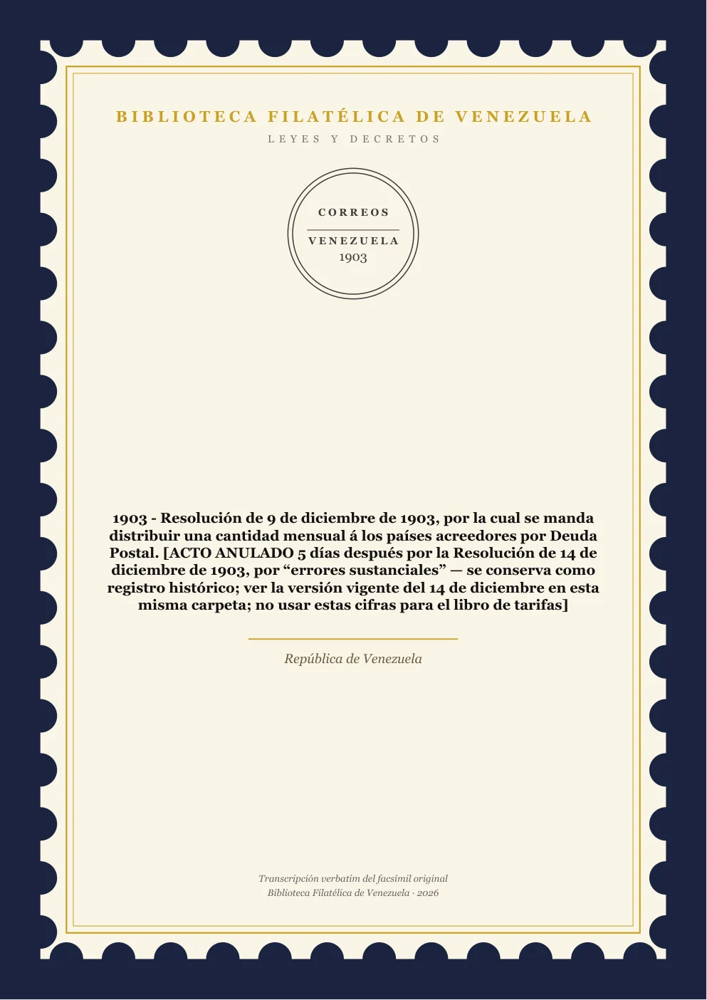 Portada de Leyes y Decretos — 1903 - Resolución de 9 de diciembre de 1903, por la cual se manda distribuir una cantidad mensual á los países acreedores por Deuda Postal. [ACTO ANULADO 5 días después por la Resolución de 14 de diciembre de 1903, por “errores sustanciales” — se conserva como registro histórico; ver la versión vigente del 14 de diciembre en esta misma carpeta; no usar estas cifras para el libro de tarifas]