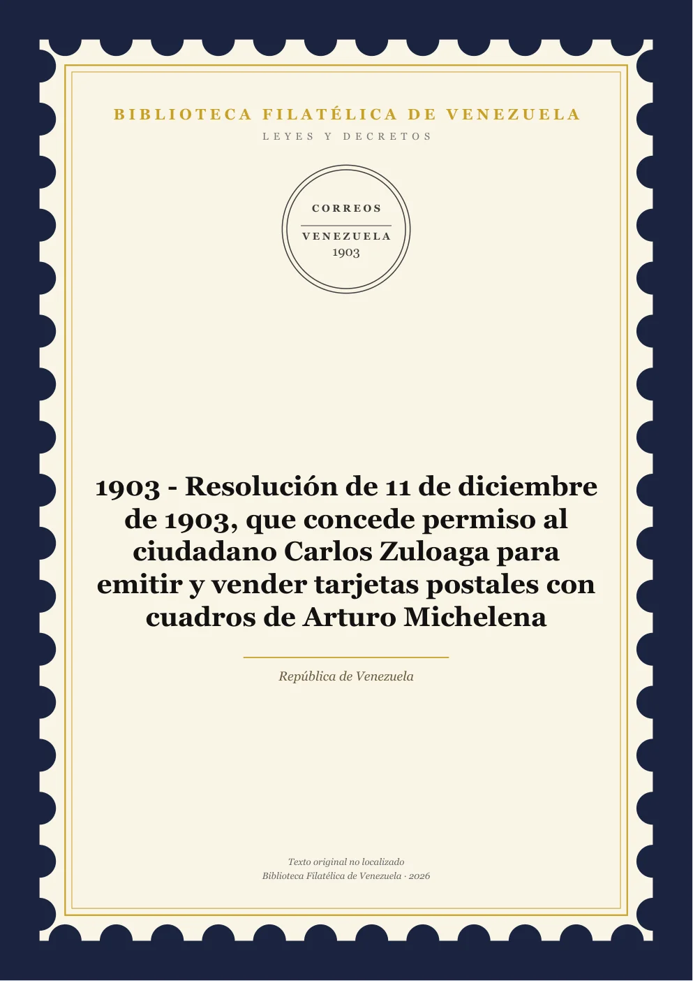 Portada de Leyes y Decretos — 1903 - Resolución de 11 de diciembre de 1903, que concede permiso al ciudadano Carlos Zuloaga para emitir y vender tarjetas postales con cuadros de Arturo Michelena