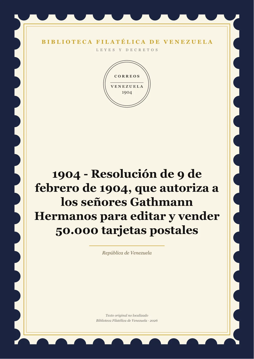 Portada de Leyes y Decretos — 1904 - Resolución de 9 de febrero de 1904, que autoriza a los señores Gathmann Hermanos para editar y vender 50.000 tarjetas postales