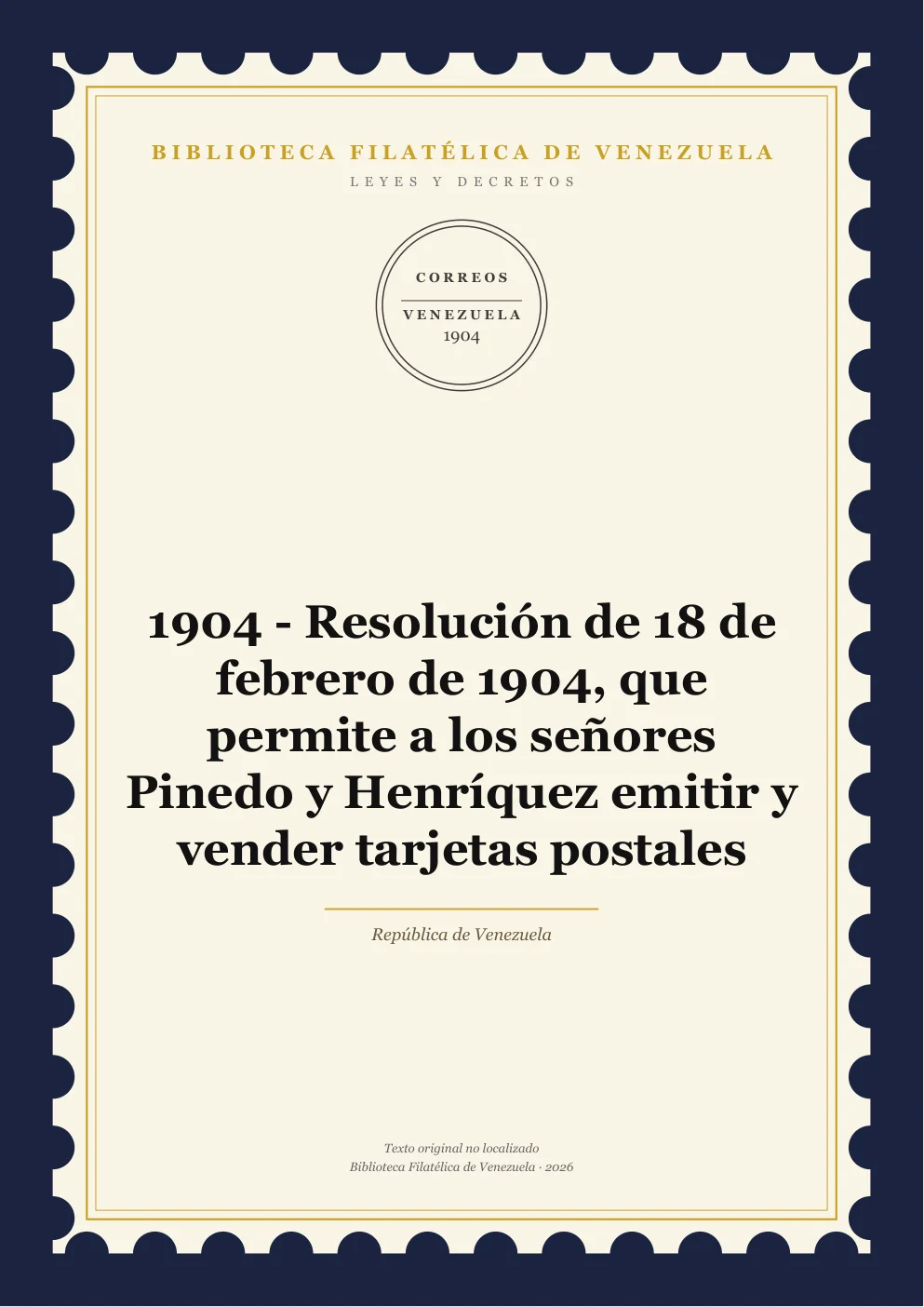 Portada de Leyes y Decretos — 1904 - Resolución de 18 de febrero de 1904, que permite a los señores Pinedo y Henríquez emitir y vender tarjetas postales