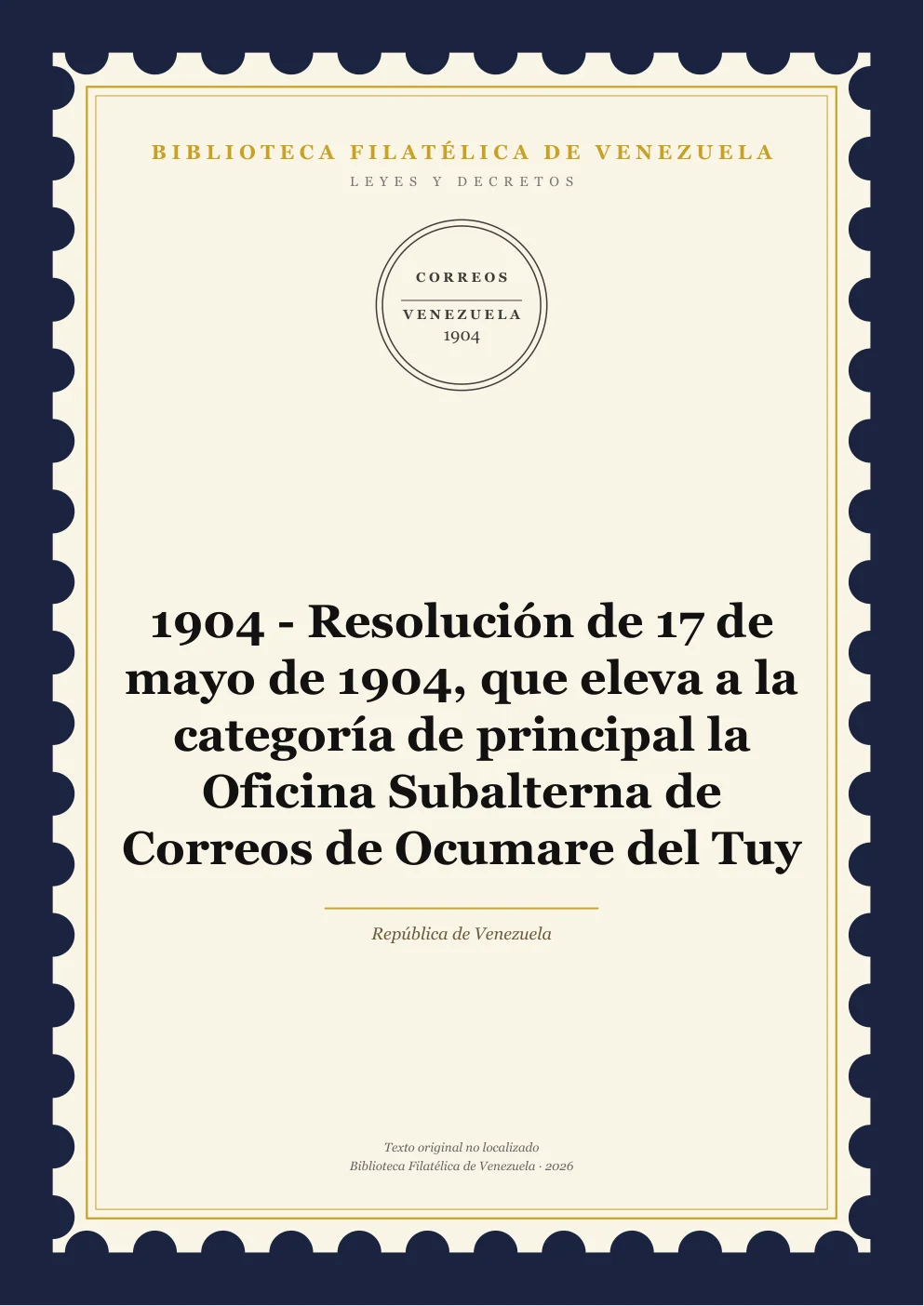 Portada de Leyes y Decretos — 1904 - Resolución de 17 de mayo de 1904, que eleva a la categoría de principal la Oficina Subalterna de Correos de Ocumare del Tuy