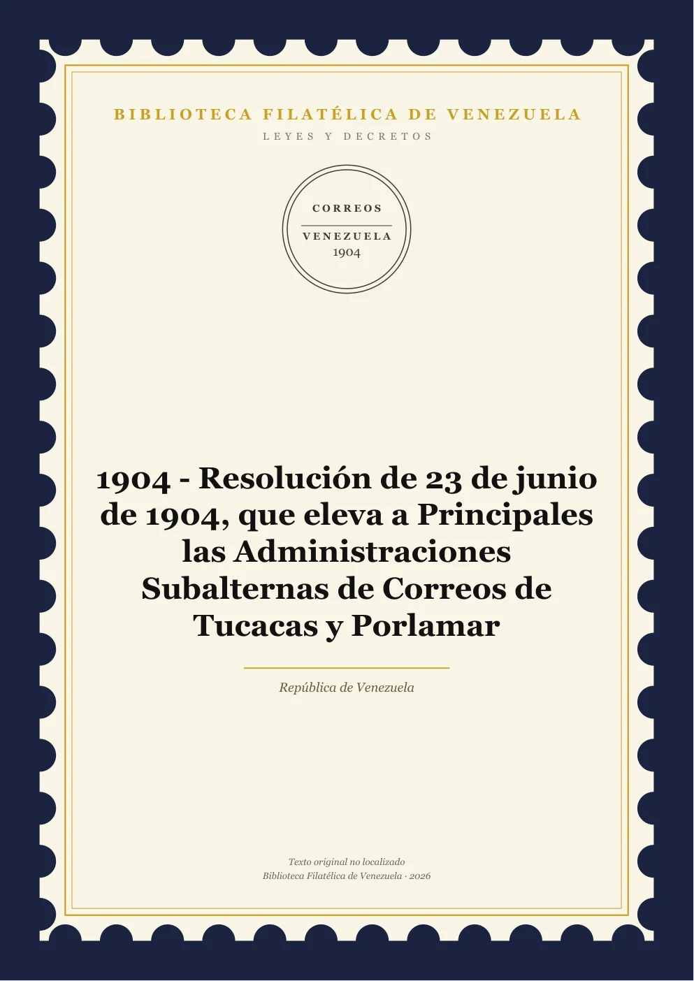 Portada de Leyes y Decretos — 1904 - Resolución de 23 de junio de 1904, que eleva a Principales las Administraciones Subalternas de Correos de Tucacas y Porlamar