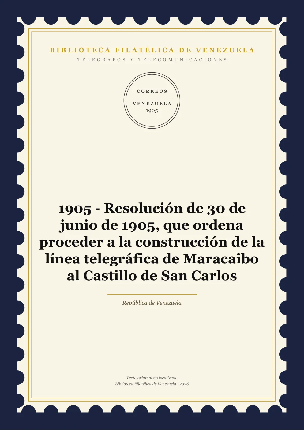 Portada de Telégrafos y Telecomunicaciones — 1905 - Resolución de 30 de junio de 1905, que ordena proceder a la construcción de la línea telegráfica de Maracaibo al Castillo de San Carlos