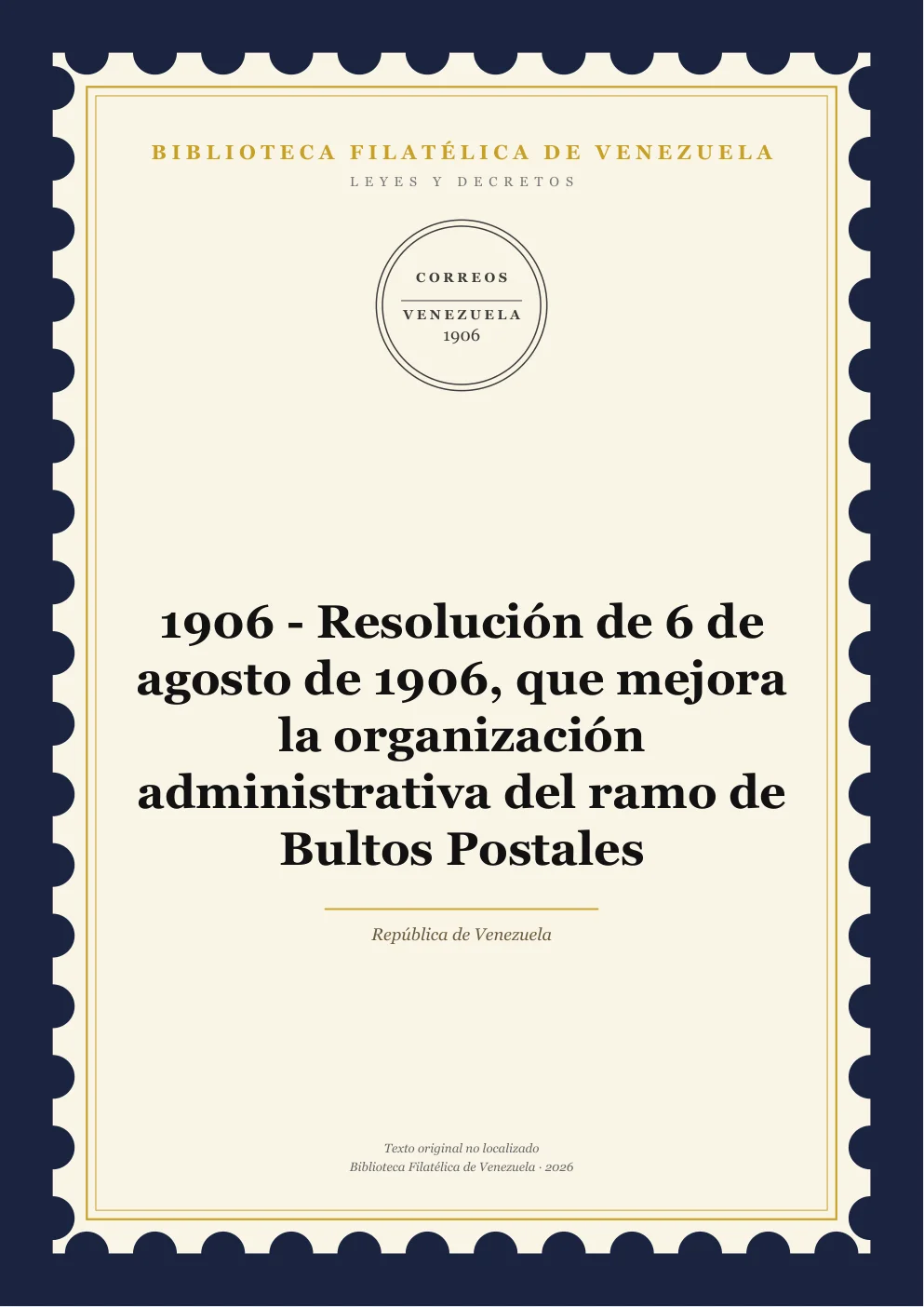 Portada de Leyes y Decretos — 1906 - Resolución de 6 de agosto de 1906, que mejora la organización administrativa del ramo de Bultos Postales