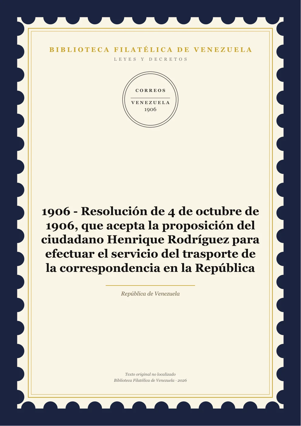Portada de Leyes y Decretos — 1906 - Resolución de 4 de octubre de 1906, que acepta la proposición del ciudadano Henrique Rodríguez para efectuar el servicio del trasporte de la correspondencia en la República
