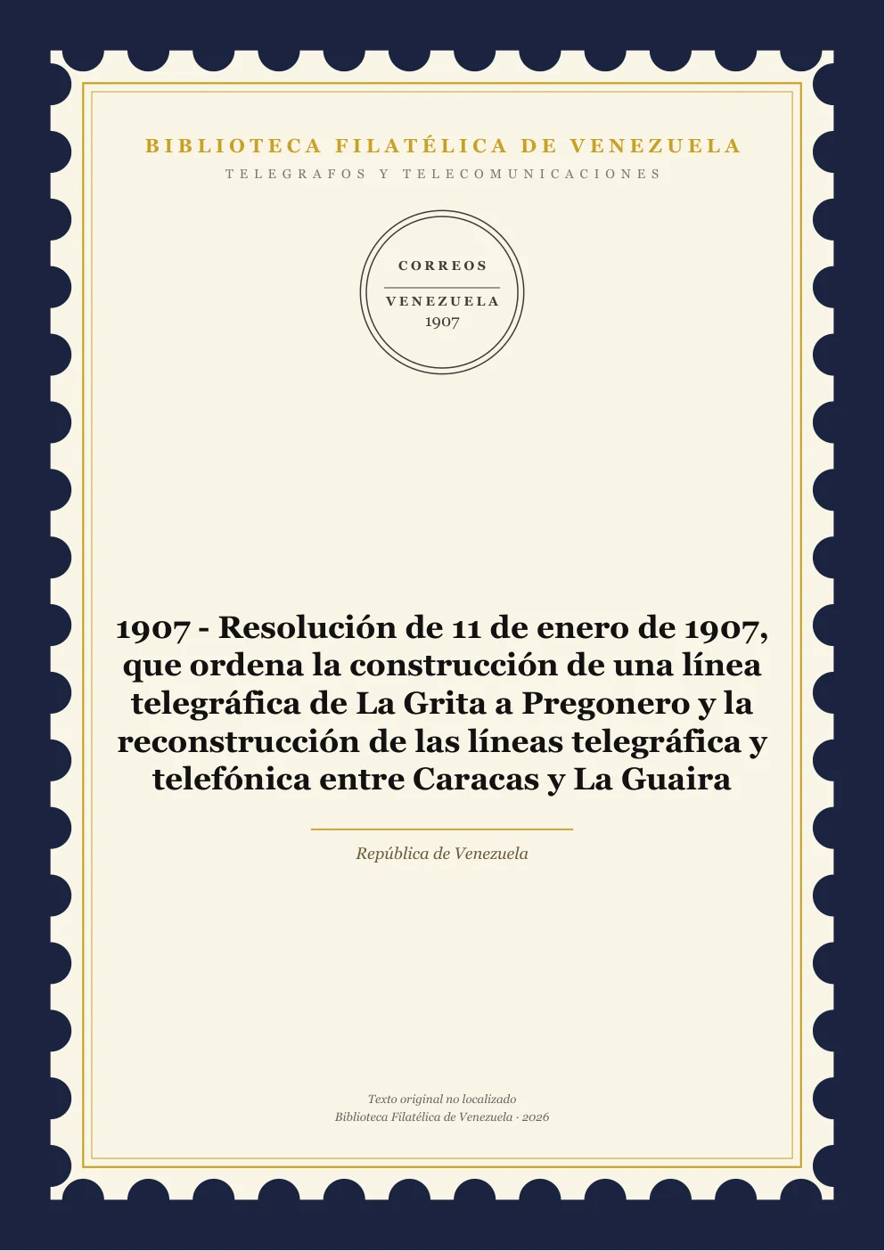 Portada de Telégrafos y Telecomunicaciones — 1907 - Resolución de 11 de enero de 1907, que ordena la construcción de una línea telegráfica de La Grita a Pregonero y la reconstrucción de las líneas telegráfica y telefónica entre Caracas y La Guaira