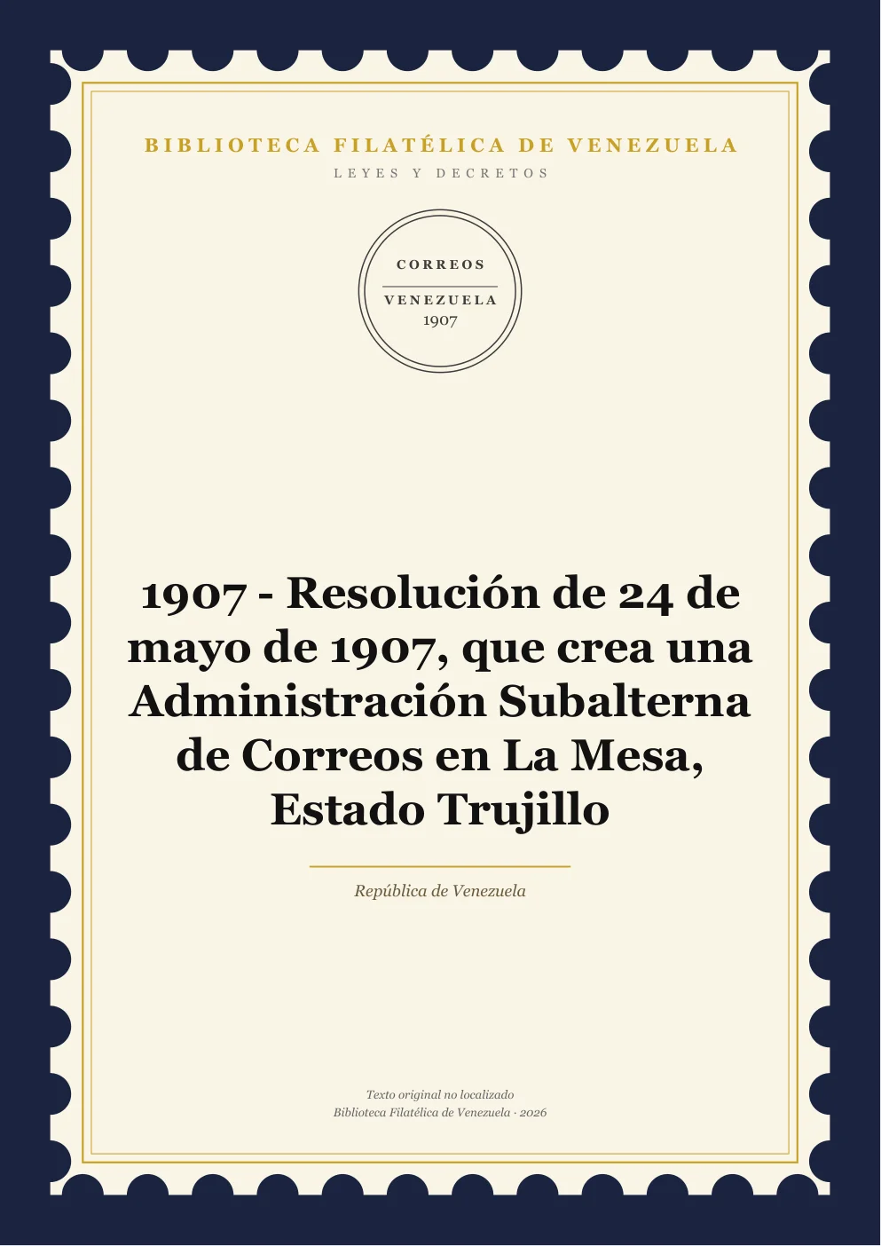 Portada de Leyes y Decretos — 1907 - Resolución de 24 de mayo de 1907, que crea una Administración Subalterna de Correos en La Mesa, Estado Trujillo