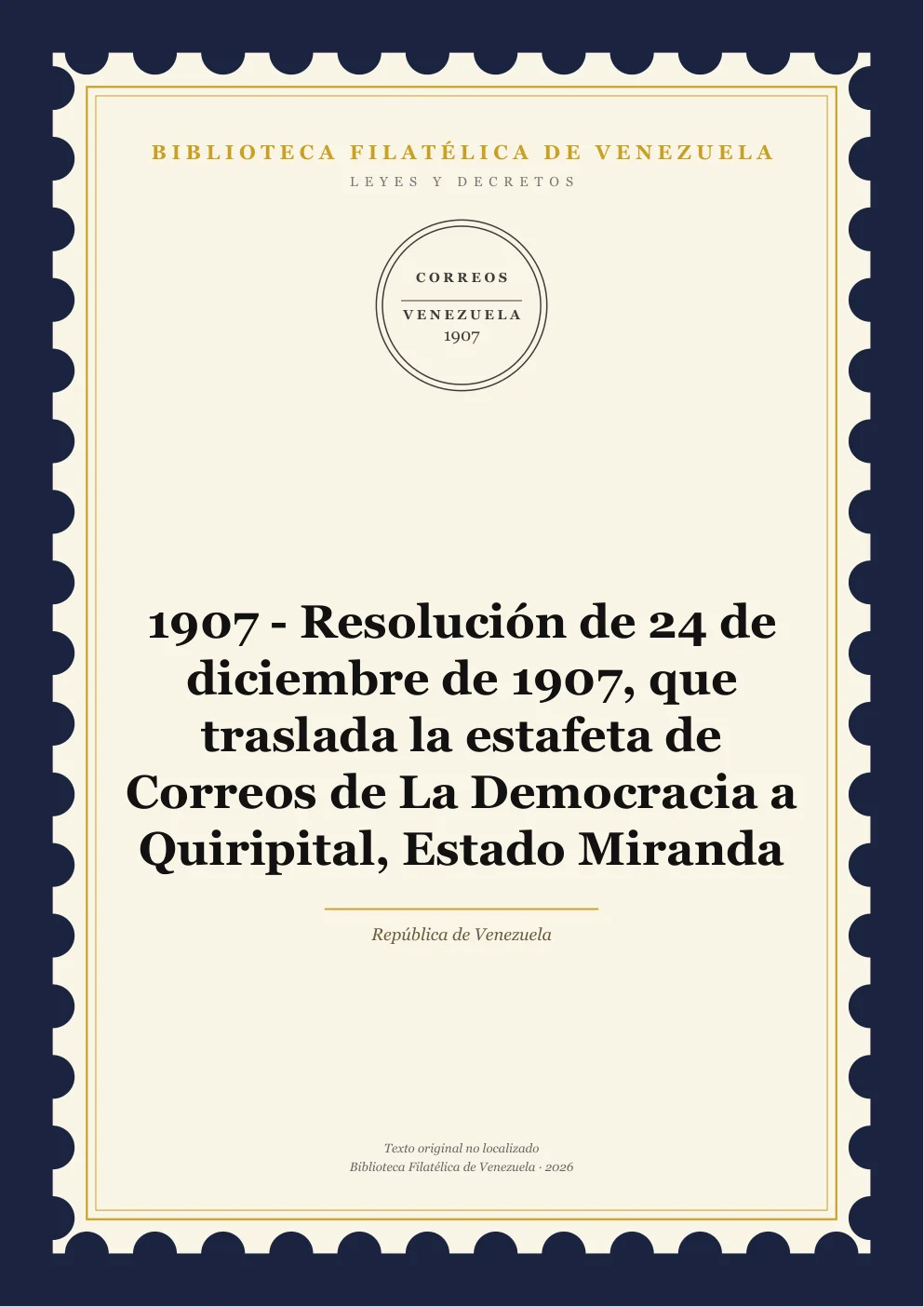 Portada de Leyes y Decretos — 1907 - Resolución de 24 de diciembre de 1907, que traslada la estafeta de Correos de La Democracia a Quiripital, Estado Miranda
