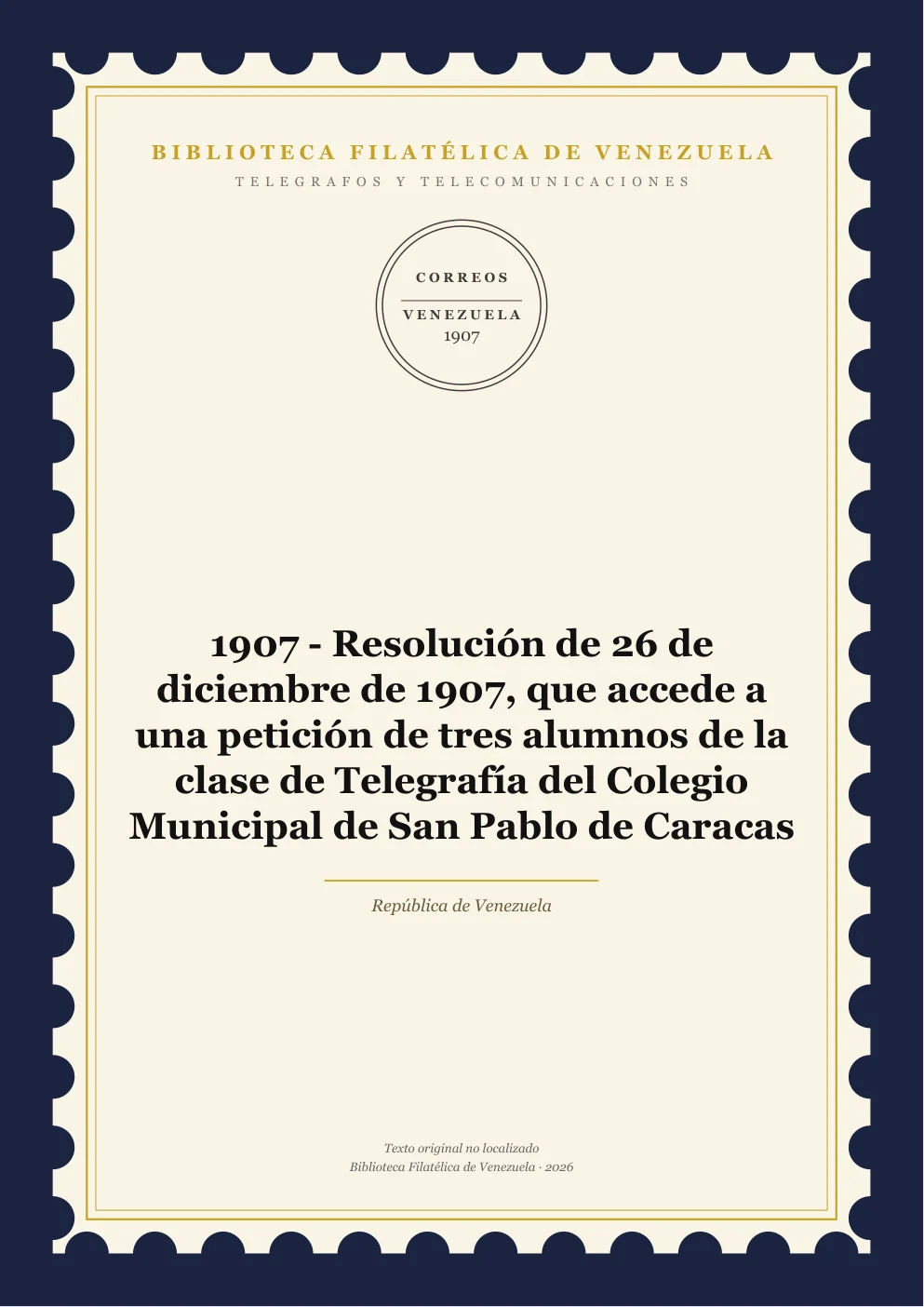 Portada de Telégrafos y Telecomunicaciones — 1907 - Resolución de 26 de diciembre de 1907, que accede a una petición de tres alumnos de la clase de Telegrafía del Colegio Municipal de San Pablo de Caracas