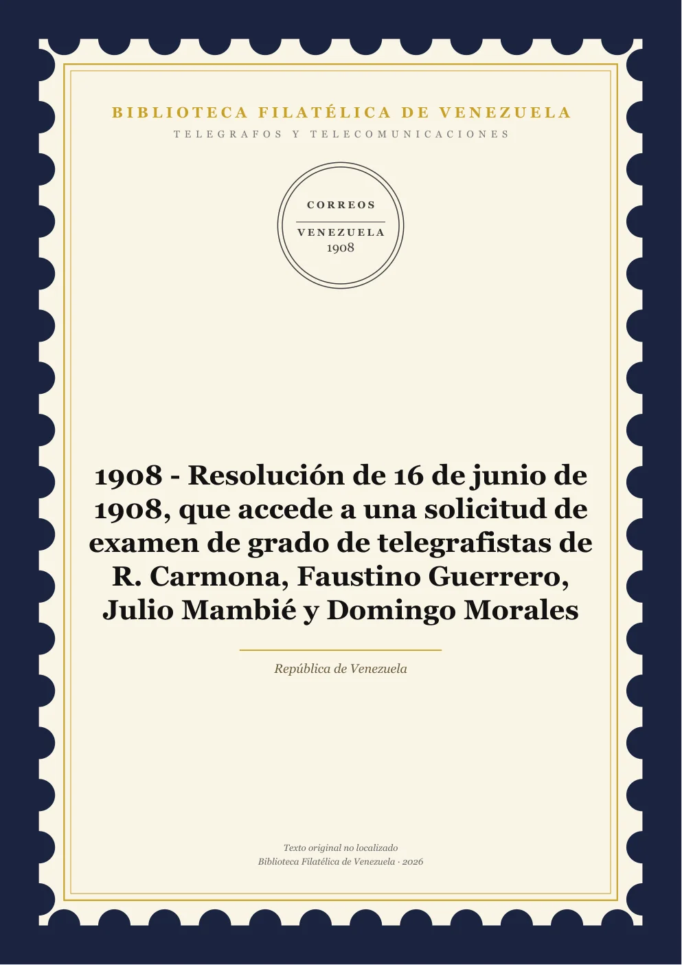 Portada de Telégrafos y Telecomunicaciones — 1908 - Resolución de 16 de junio de 1908, que accede a una solicitud de examen de grado de telegrafistas de R. Carmona, Faustino Guerrero, Julio Mambié y Domingo Morales