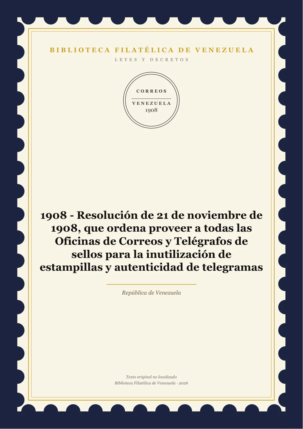 Portada de Leyes y Decretos — 1908 - Resolución de 21 de noviembre de 1908, que ordena proveer a todas las Oficinas de Correos y Telégrafos de sellos para la inutilización de estampillas y autenticidad de telegramas