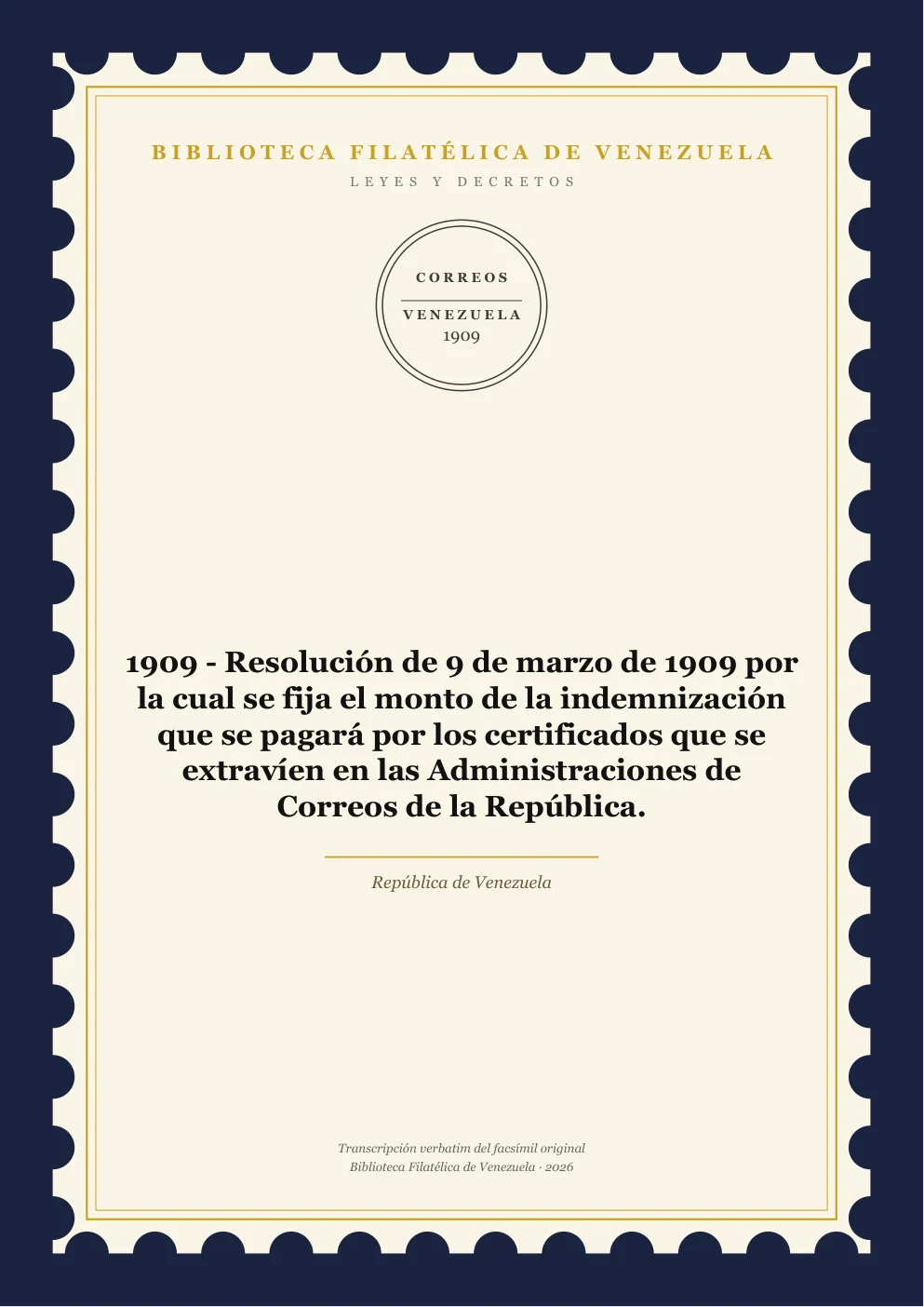 Portada de Leyes y Decretos — 1909 - Resolución de 9 de marzo de 1909 por la cual se fija el monto de la indemnización que se pagará por los certificados que se extravíen en las Administraciones de Correos de la República.