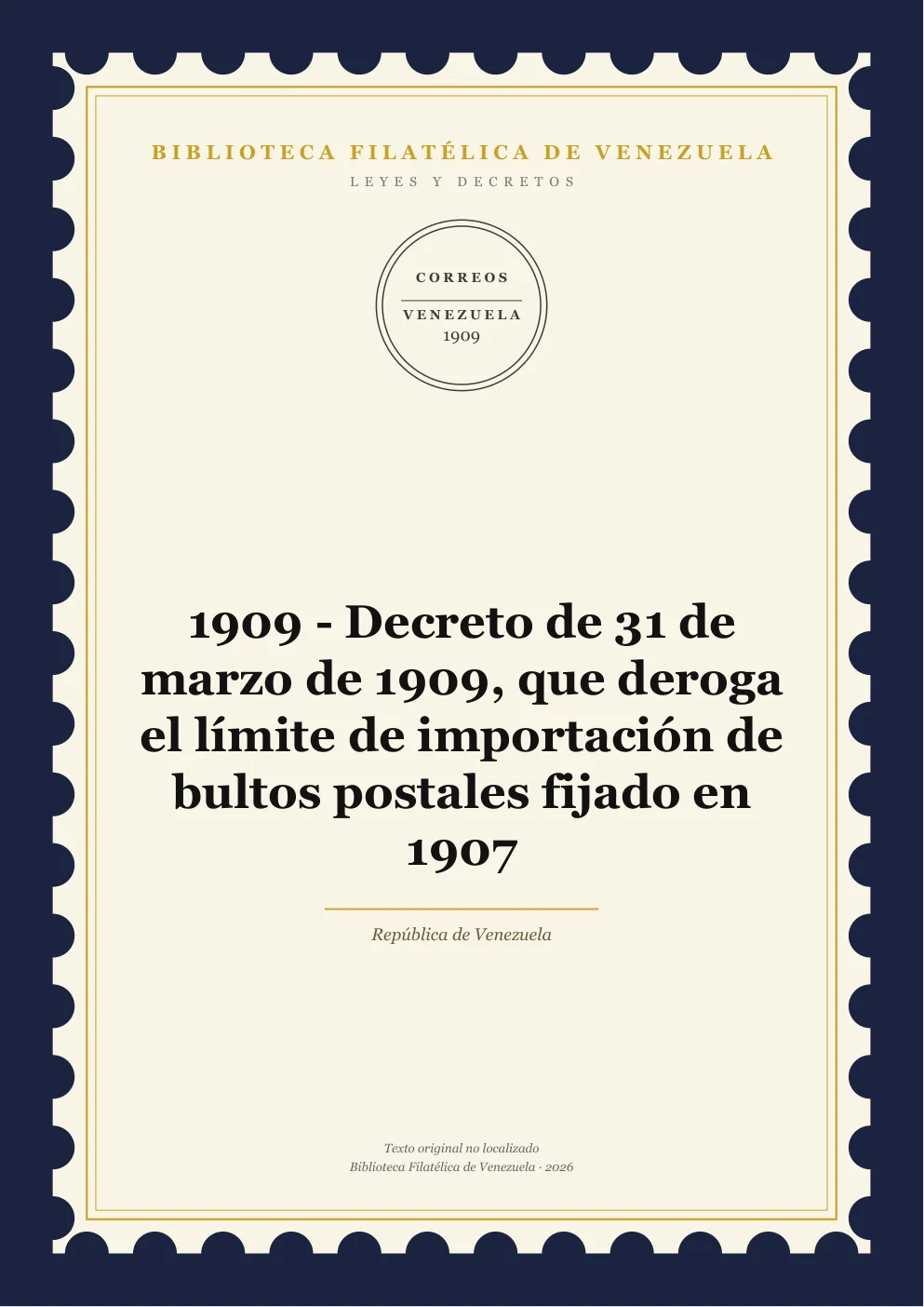 Portada de Leyes y Decretos — 1909 - Decreto de 31 de marzo de 1909, que deroga el límite de importación de bultos postales fijado en 1907
