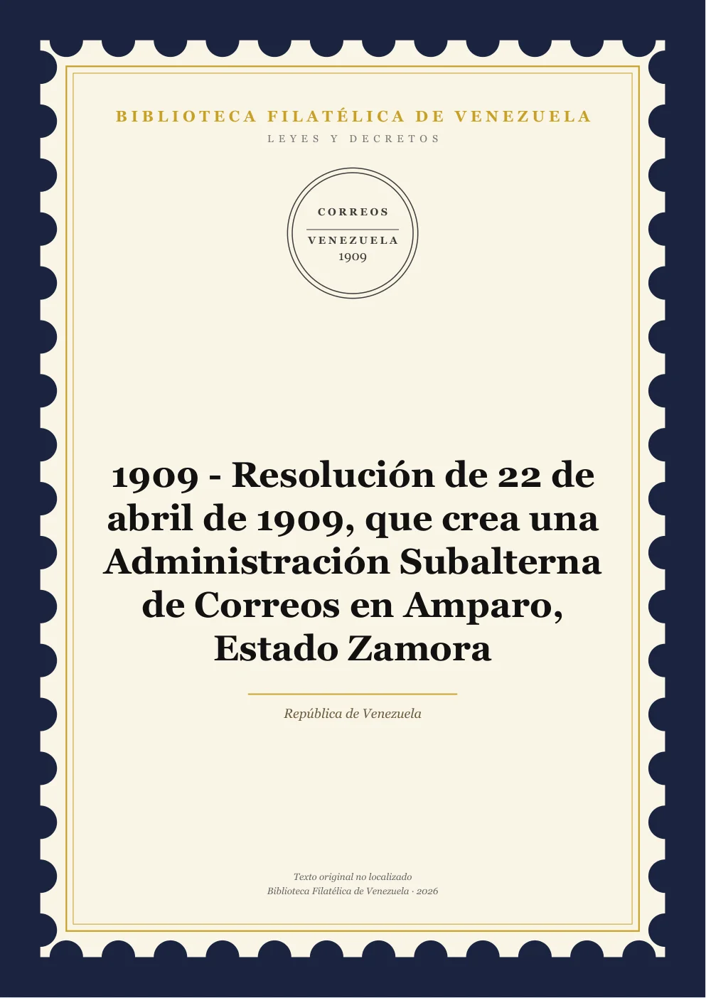Portada de Leyes y Decretos — 1909 - Resolución de 22 de abril de 1909, que crea una Administración Subalterna de Correos en Amparo, Estado Zamora