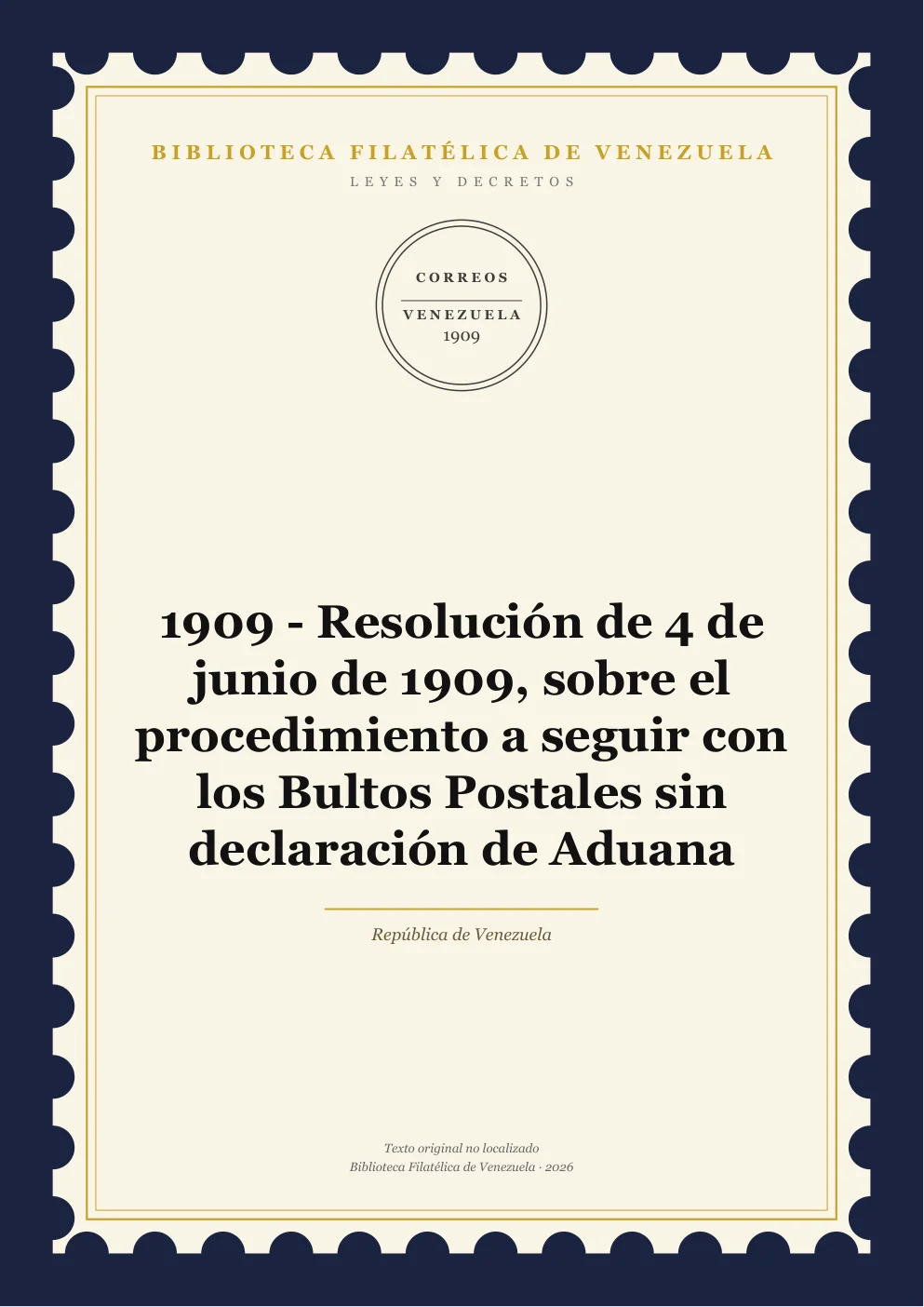 Portada de Leyes y Decretos — 1909 - Resolución de 4 de junio de 1909, sobre el procedimiento a seguir con los Bultos Postales sin declaración de Aduana
