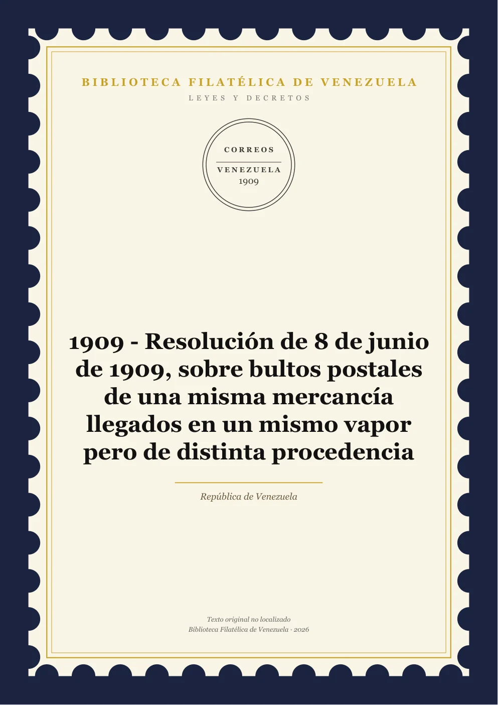 Portada de Leyes y Decretos — 1909 - Resolución de 8 de junio de 1909, sobre bultos postales de una misma mercancía llegados en un mismo vapor pero de distinta procedencia