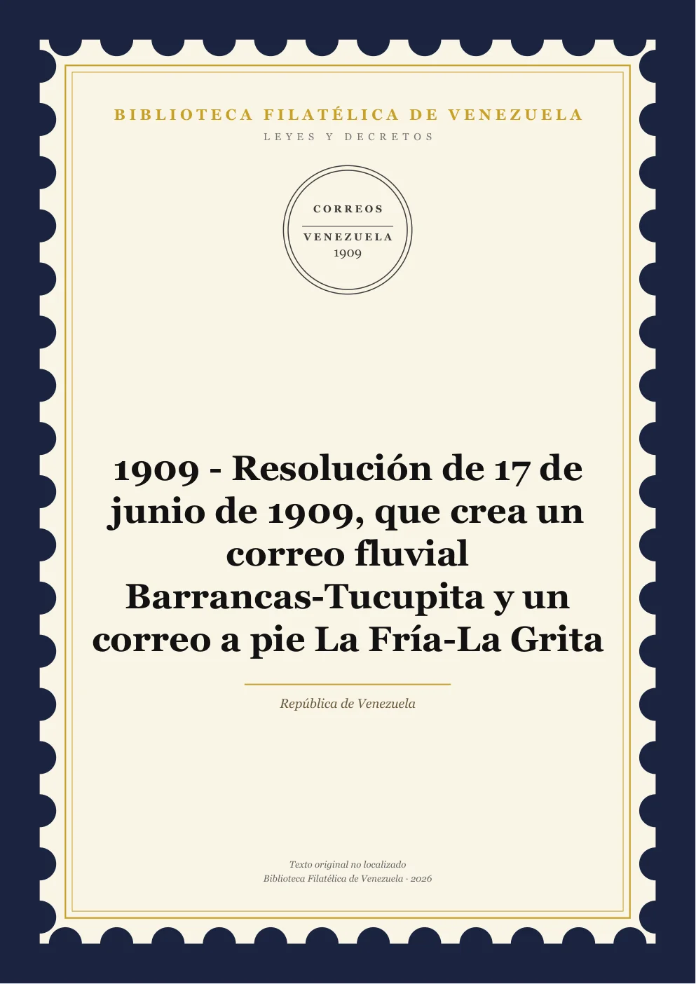 Portada de Leyes y Decretos — 1909 - Resolución de 17 de junio de 1909, que crea un correo fluvial Barrancas-Tucupita y un correo a pie La Fría-La Grita