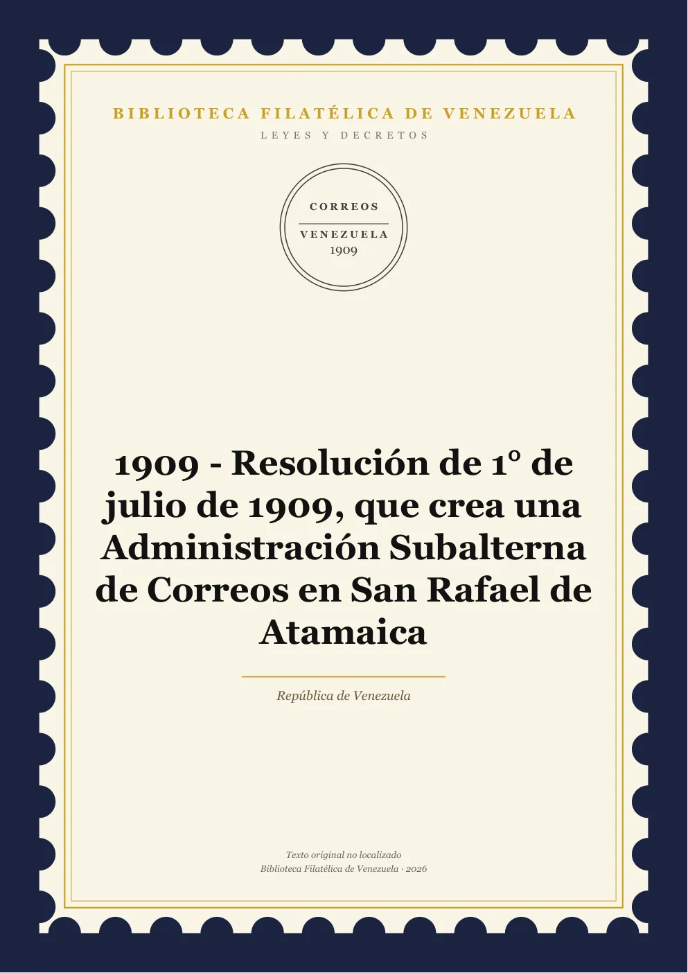 Portada de Leyes y Decretos — 1909 - Resolución de 1° de julio de 1909, que crea una Administración Subalterna de Correos en San Rafael de Atamaica