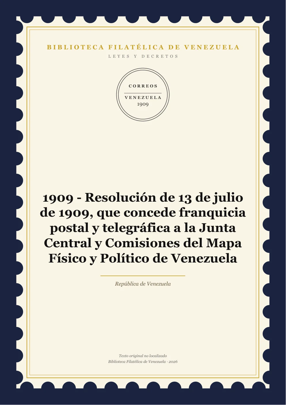 Portada de Leyes y Decretos — 1909 - Resolución de 13 de julio de 1909, que concede franquicia postal y telegráfica a la Junta Central y Comisiones del Mapa Físico y Político de Venezuela