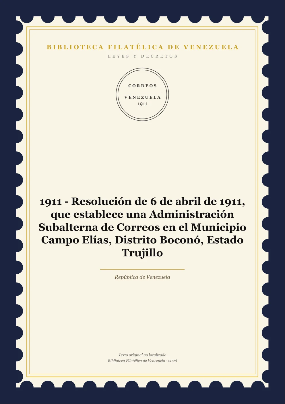 Portada de Leyes y Decretos — 1911 - Resolución de 6 de abril de 1911, que establece una Administración Subalterna de Correos en el Municipio Campo Elías, Distrito Boconó, Estado Trujillo