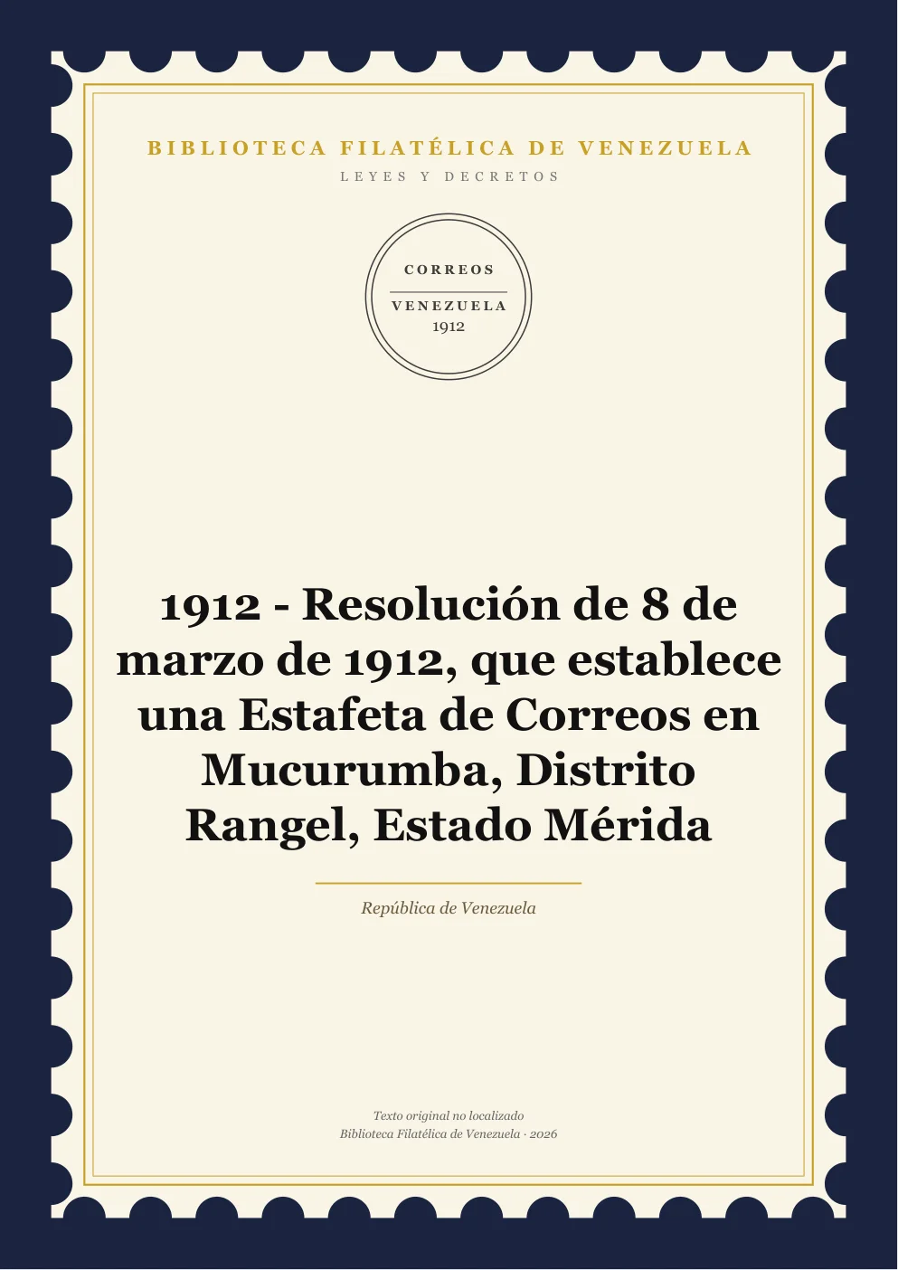 Portada de Leyes y Decretos — 1912 - Resolución de 8 de marzo de 1912, que establece una Estafeta de Correos en Mucurumba, Distrito Rangel, Estado Mérida
