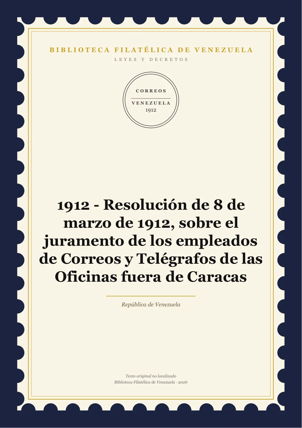 Portada de Leyes y Decretos — 1912 - Resolución de 8 de marzo de 1912, sobre el juramento de los empleados de Correos y Telégrafos de las Oficinas fuera de Caracas