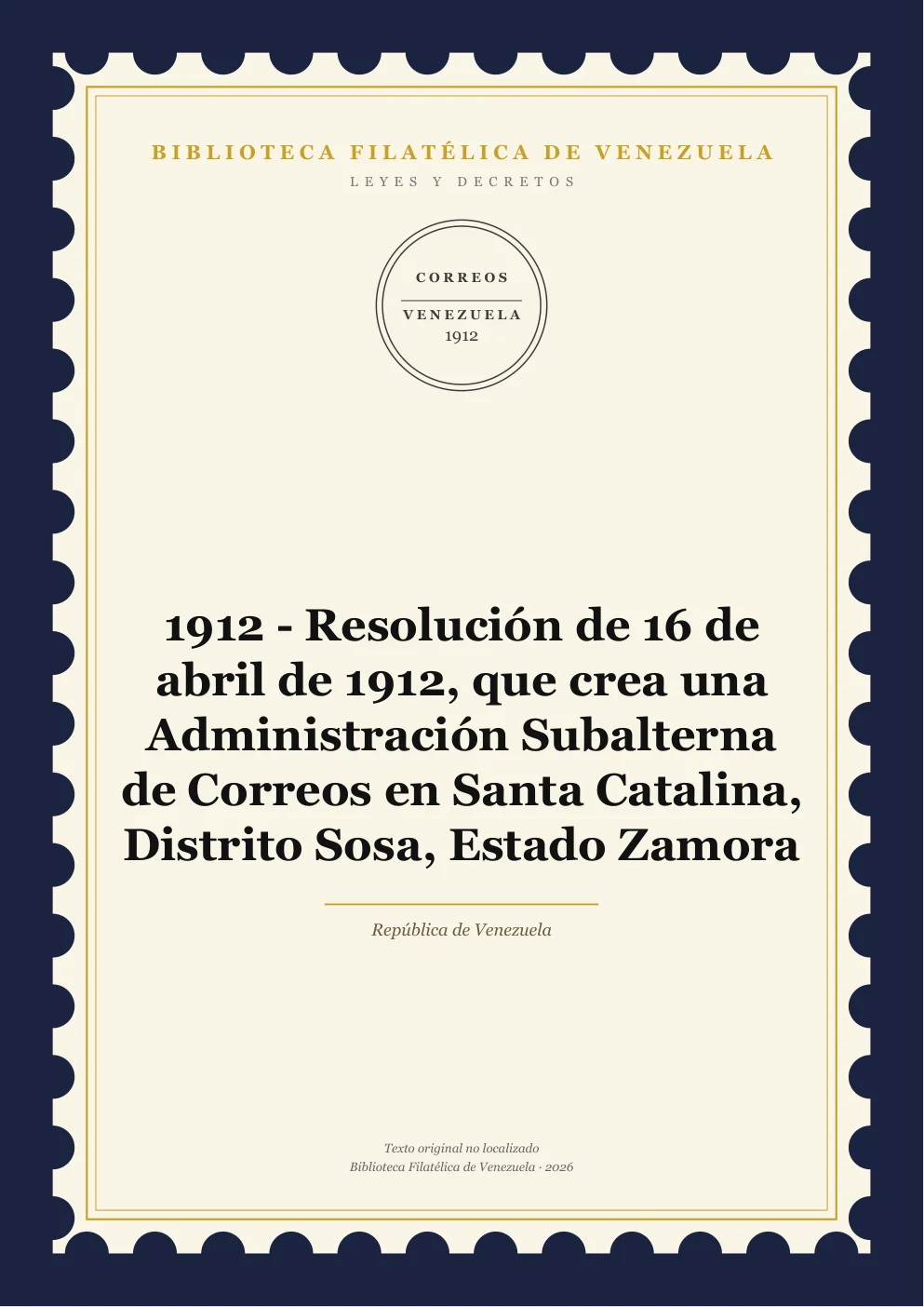 Portada de Leyes y Decretos — 1912 - Resolución de 16 de abril de 1912, que crea una Administración Subalterna de Correos en Santa Catalina, Distrito Sosa, Estado Zamora