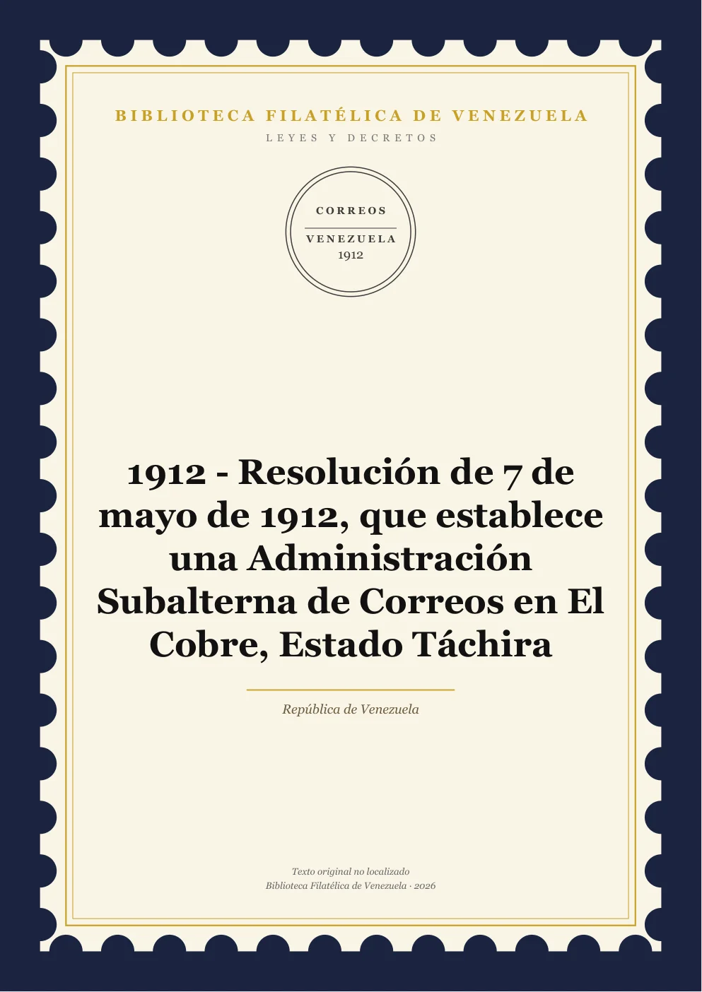 Portada de Leyes y Decretos — 1912 - Resolución de 7 de mayo de 1912, que establece una Administración Subalterna de Correos en El Cobre, Estado Táchira