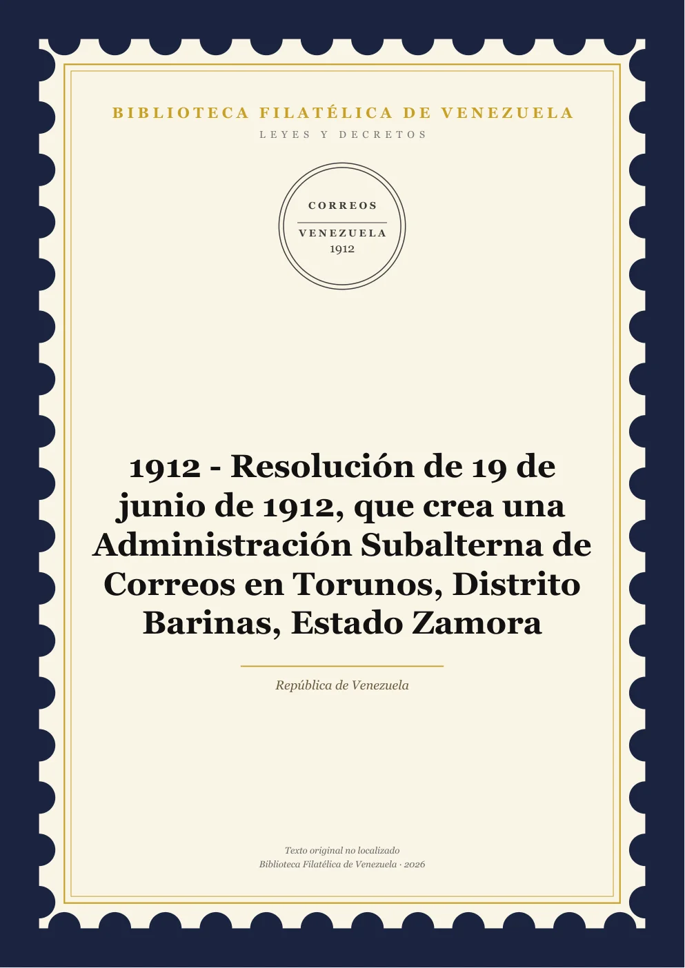 Portada de Leyes y Decretos — 1912 - Resolución de 19 de junio de 1912, que crea una Administración Subalterna de Correos en Torunos, Distrito Barinas, Estado Zamora
