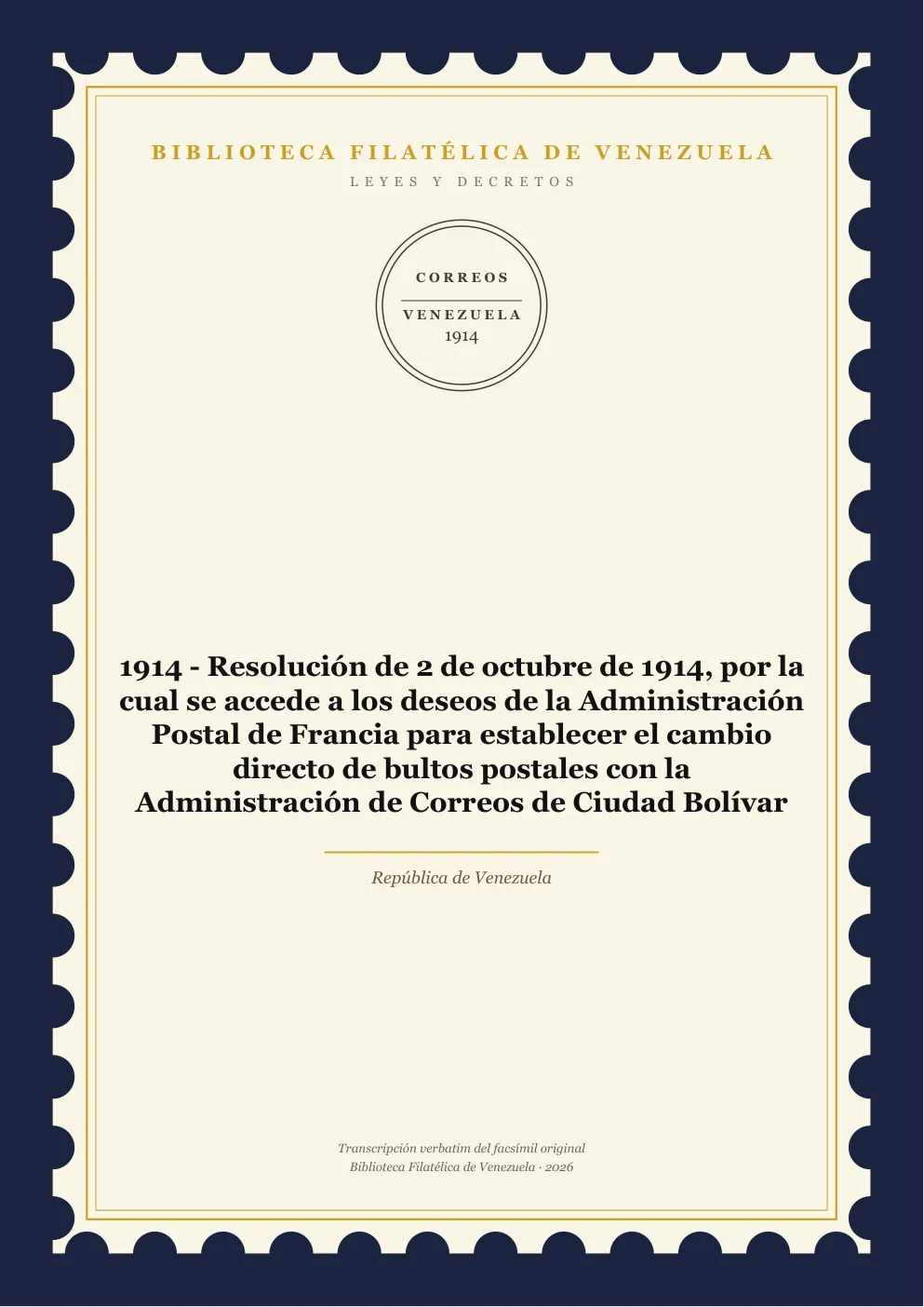 Portada de Leyes y Decretos — 1914 - Resolución de 2 de octubre de 1914, por la cual se accede a los deseos de la Administración Postal de Francia para establecer el cambio directo de bultos postales con la Administración de Correos de Ciudad Bolívar