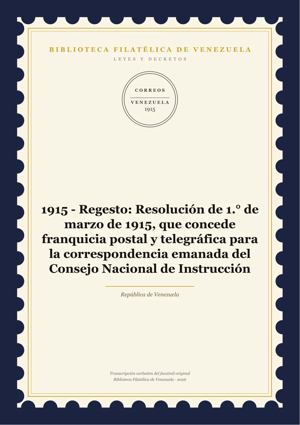Portada de Leyes y Decretos — 1915 - Regesto: Resolución de 1.° de marzo de 1915, que concede franquicia postal y telegráfica para la correspondencia emanada del Consejo Nacional de Instrucción