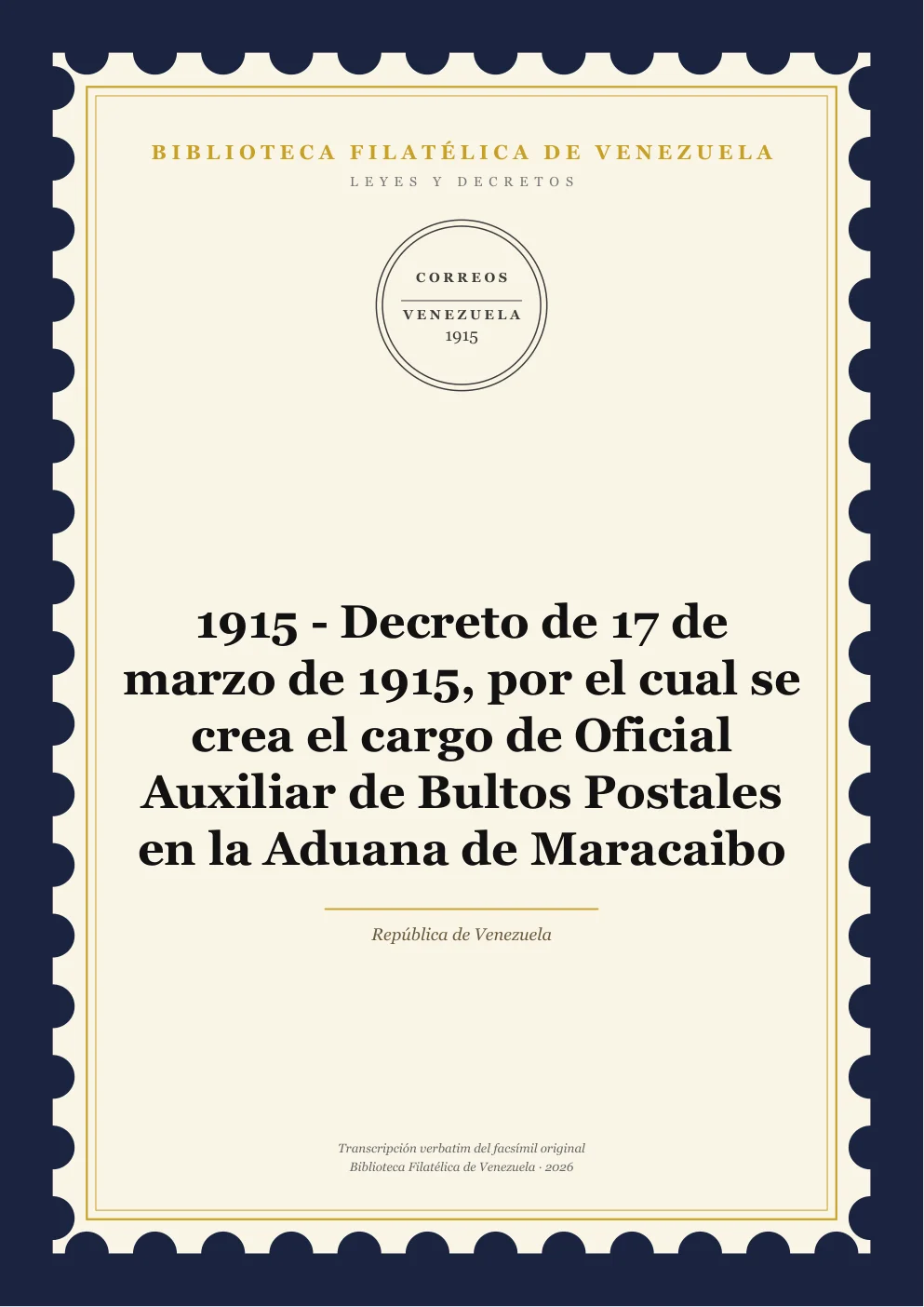Portada de Leyes y Decretos — 1915 - Decreto de 17 de marzo de 1915, por el cual se crea el cargo de Oficial Auxiliar de Bultos Postales en la Aduana de Maracaibo