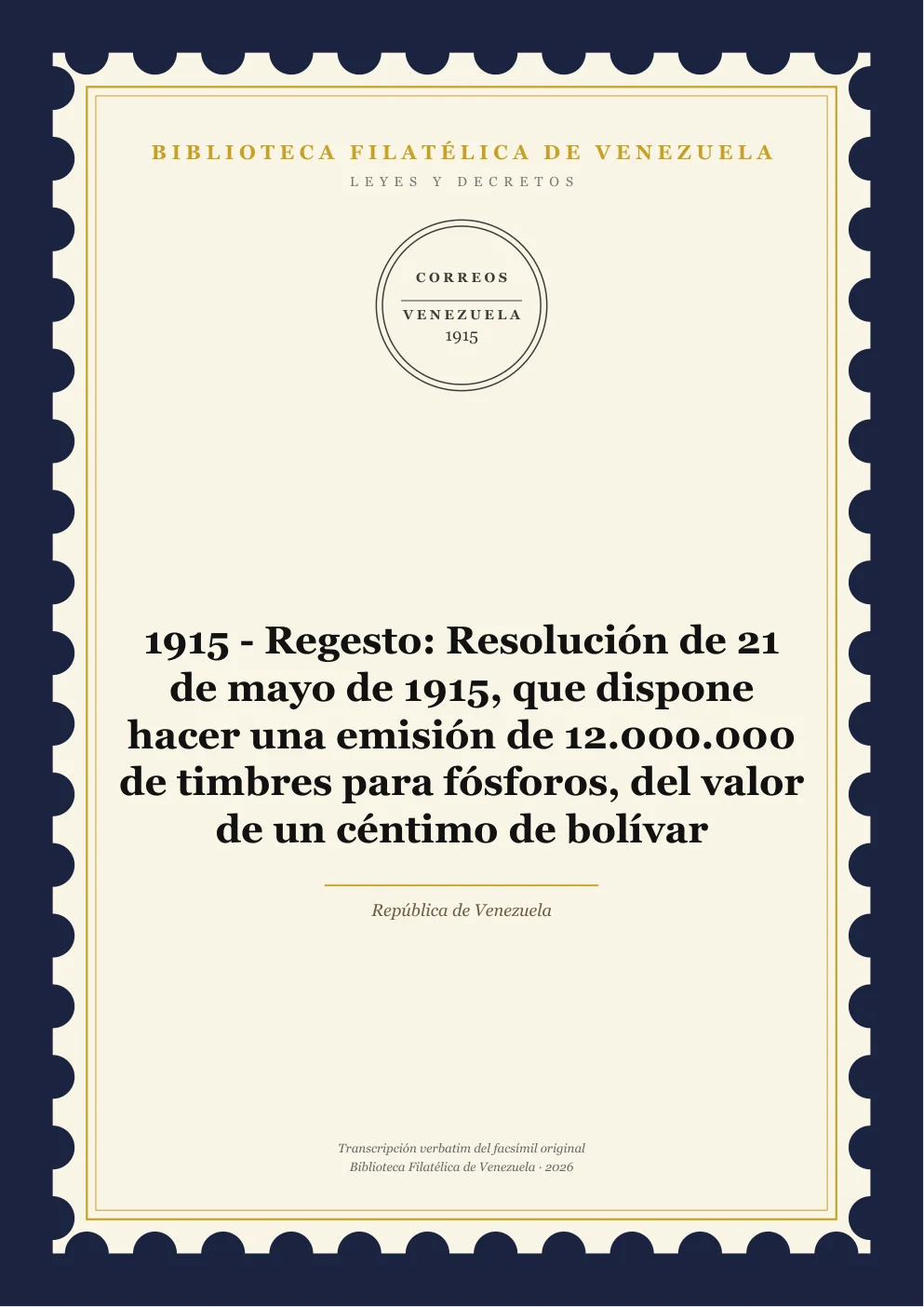 Portada de Leyes y Decretos — 1915 - Regesto: Resolución de 21 de mayo de 1915, que dispone hacer una emisión de 12.000.000 de timbres para fósforos, del valor de un céntimo de bolívar