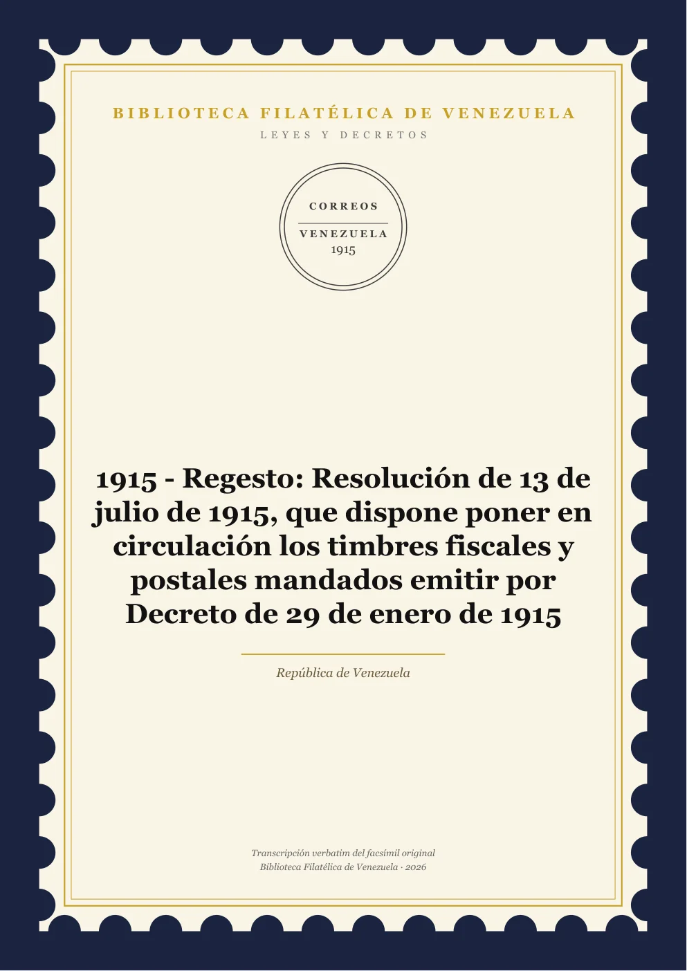 Portada de Leyes y Decretos — 1915 - Regesto: Resolución de 13 de julio de 1915, que dispone poner en circulación los timbres fiscales y postales mandados emitir por Decreto de 29 de enero de 1915