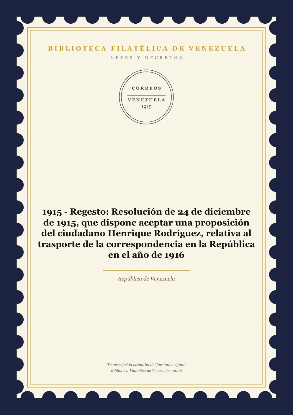 Portada de Leyes y Decretos — 1915 - Regesto: Resolución de 24 de diciembre de 1915, que dispone aceptar una proposición del ciudadano Henrique Rodríguez, relativa al trasporte de la correspondencia en la República en el año de 1916