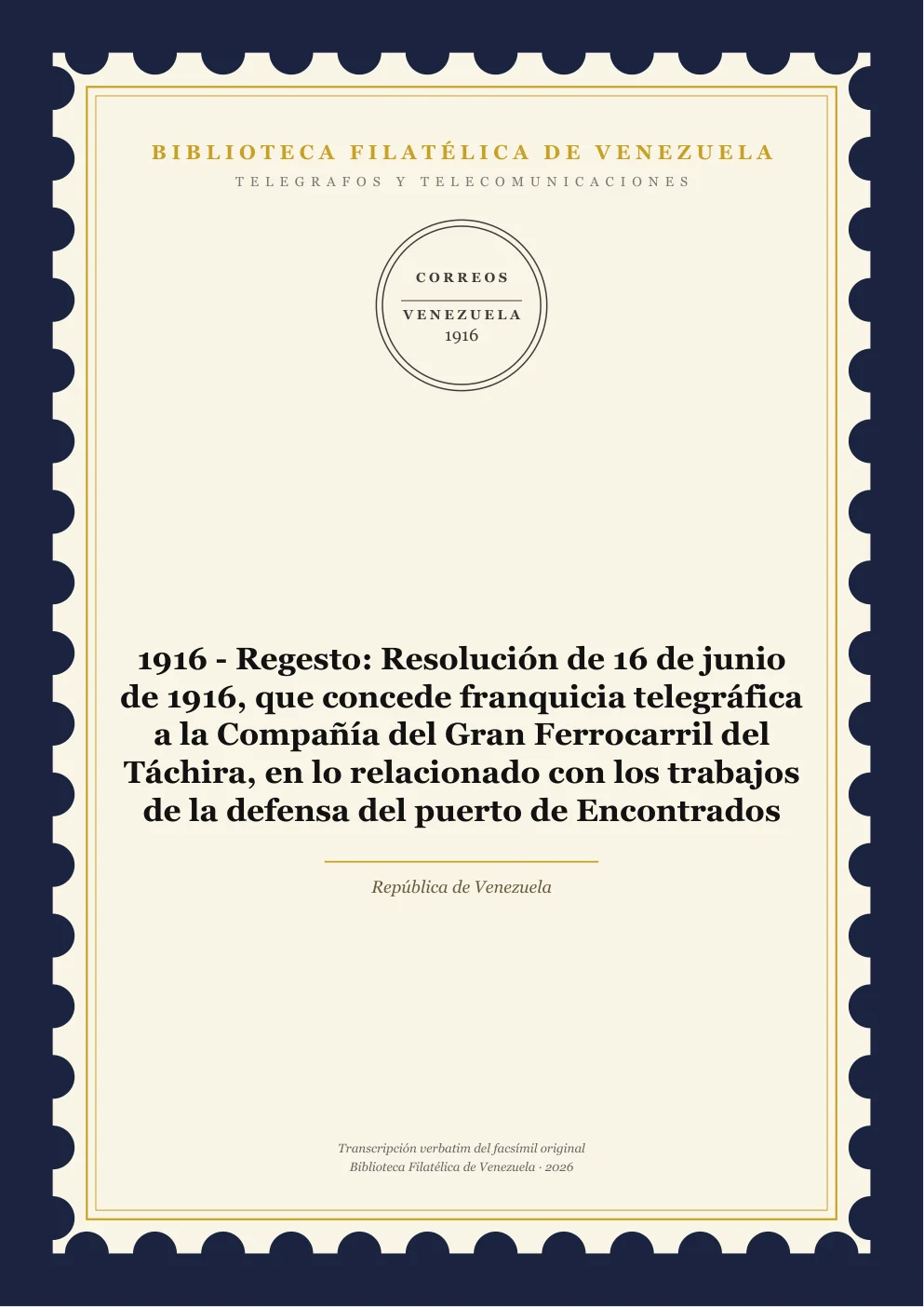 Portada de Telégrafos y Telecomunicaciones — 1916 - Regesto: Resolución de 16 de junio de 1916, que concede franquicia telegráfica a la Compañía del Gran Ferrocarril del Táchira, en lo relacionado con los trabajos de la defensa del puerto de Encontrados