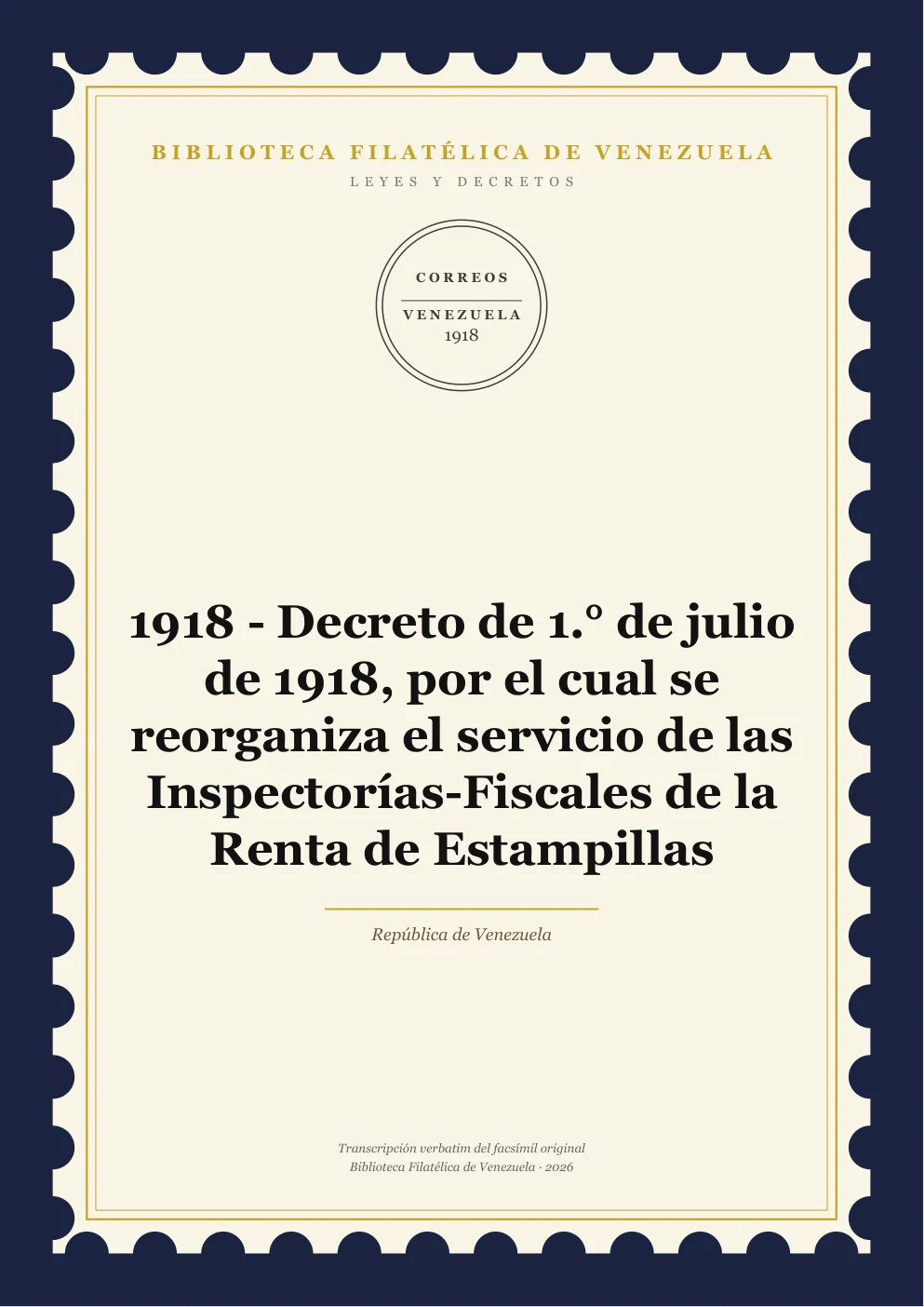 Portada de Leyes y Decretos — 1918 - Decreto de 1.° de julio de 1918, por el cual se reorganiza el servicio de las Inspectorías-Fiscales de la Renta de Estampillas