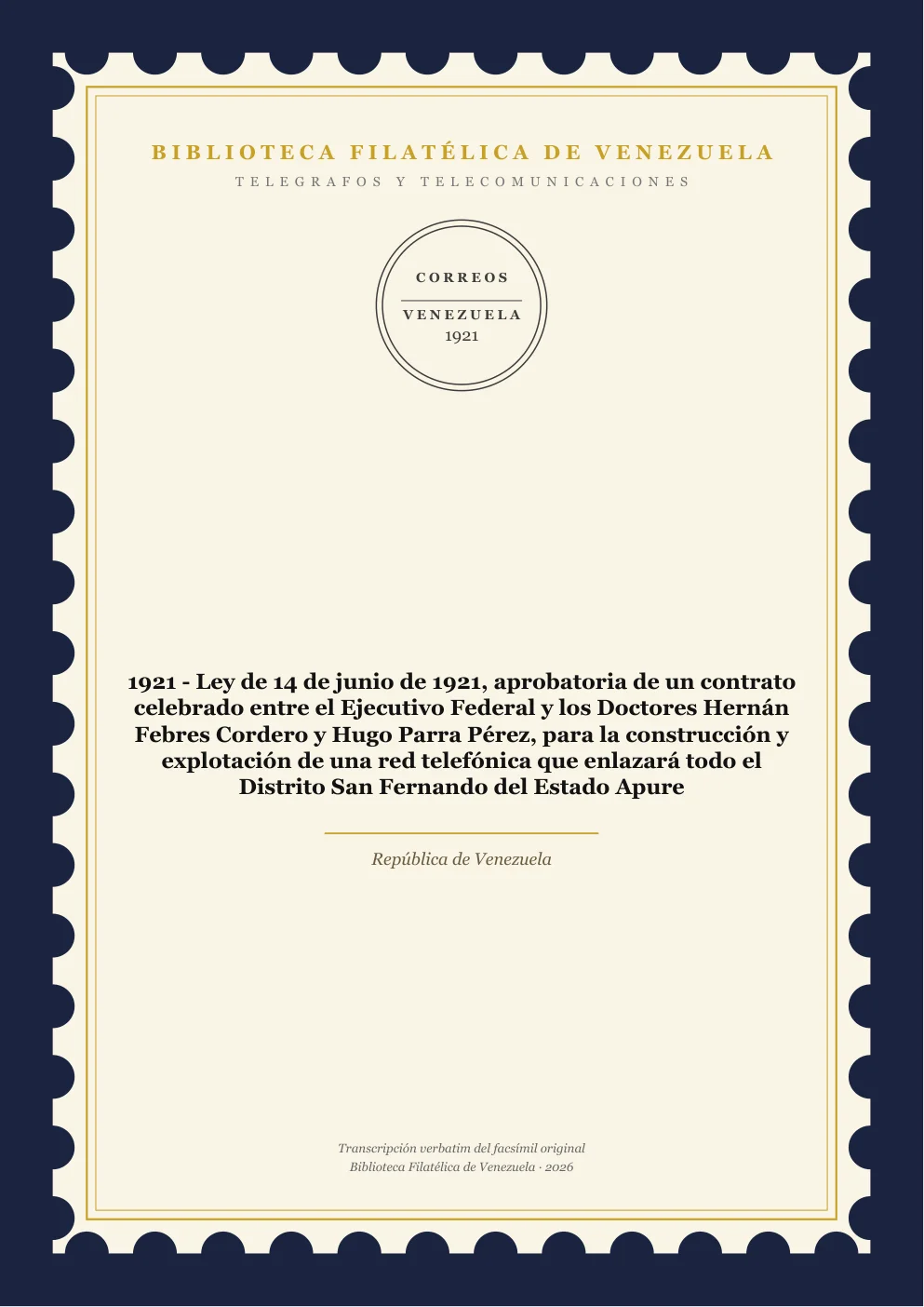 Portada de Telégrafos y Telecomunicaciones — 1921 - Ley de 14 de junio de 1921, aprobatoria de un contrato celebrado entre el Ejecutivo Federal y los Doctores Hernán Febres Cordero y Hugo Parra Pérez, para la construcción y explotación de una red telefónica que enlazará todo el Distrito San Fernando del Estado Apure