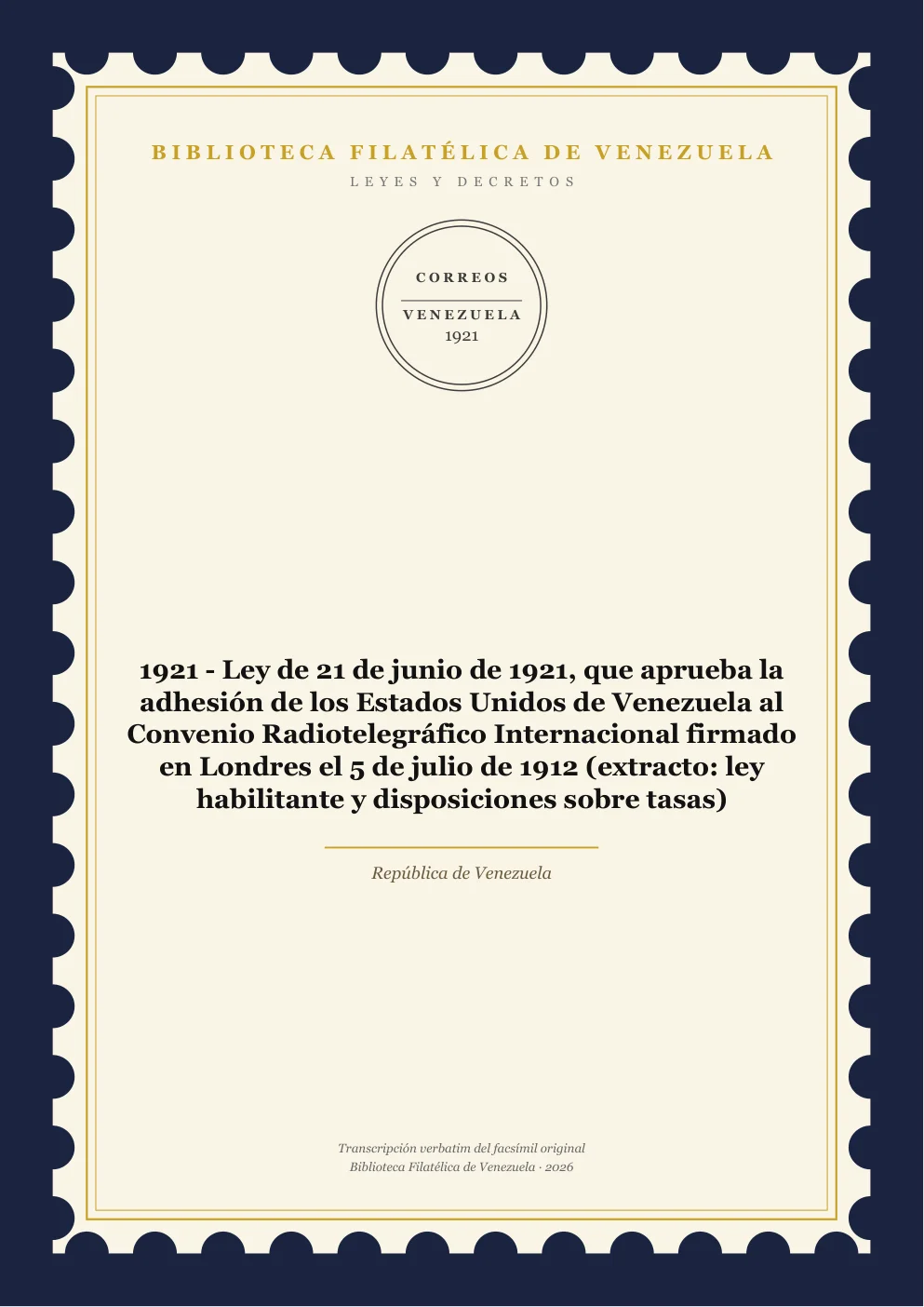 Portada de Leyes y Decretos — 1921 - Ley de 21 de junio de 1921, que aprueba la adhesión de los Estados Unidos de Venezuela al Convenio Radiotelegráfico Internacional firmado en Londres el 5 de julio de 1912 (extracto: ley habilitante y disposiciones sobre tasas)