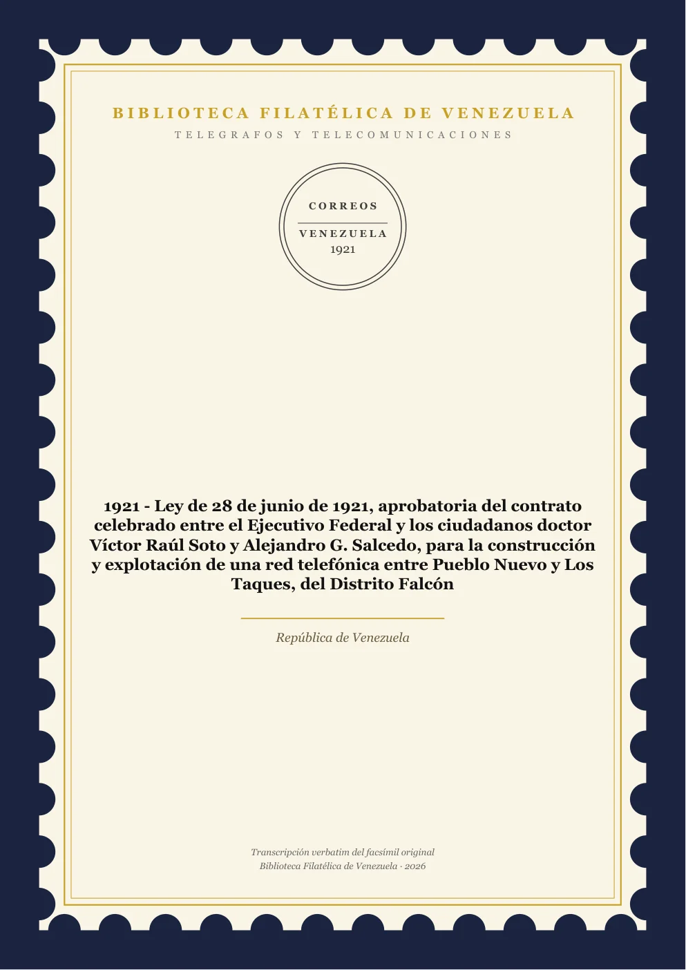 Portada de Telégrafos y Telecomunicaciones — 1921 - Ley de 28 de junio de 1921, aprobatoria del contrato celebrado entre el Ejecutivo Federal y los ciudadanos doctor Víctor Raúl Soto y Alejandro G. Salcedo, para la construcción y explotación de una red telefónica entre Pueblo Nuevo y Los Taques, del Distrito Falcón