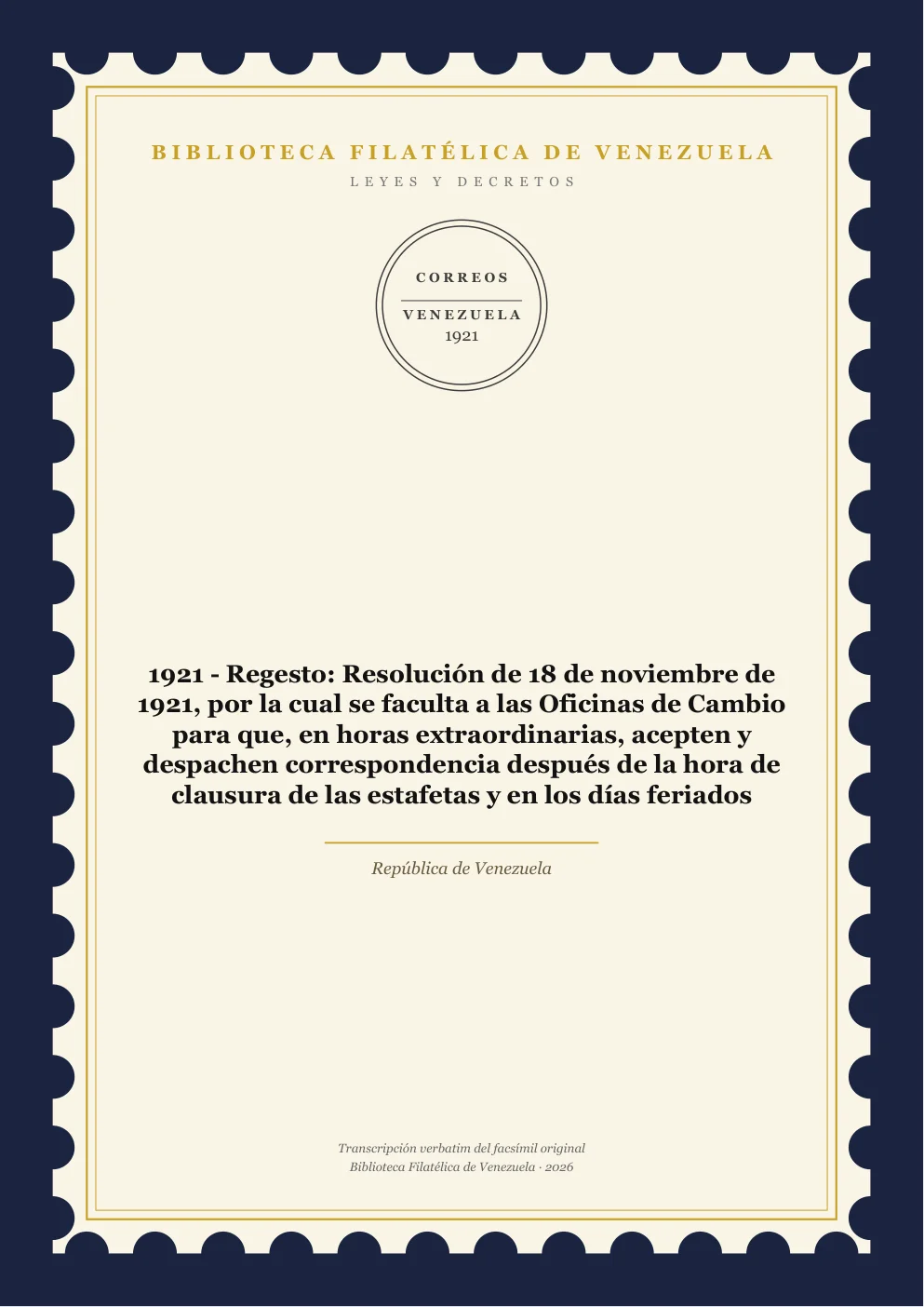 Portada de Leyes y Decretos — 1921 - Regesto: Resolución de 18 de noviembre de 1921, por la cual se faculta a las Oficinas de Cambio para que, en horas extraordinarias, acepten y despachen correspondencia después de la hora de clausura de las estafetas y en los días feriados