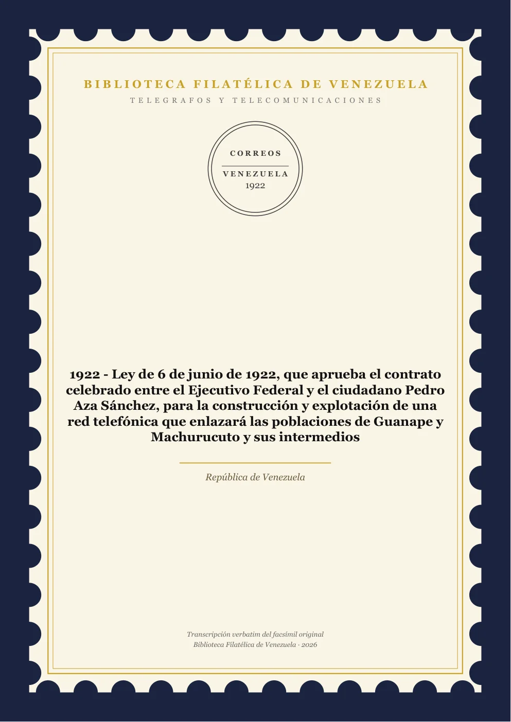 Portada de Telégrafos y Telecomunicaciones — 1922 - Ley de 6 de junio de 1922, que aprueba el contrato celebrado entre el Ejecutivo Federal y el ciudadano Pedro Aza Sánchez, para la construcción y explotación de una red telefónica que enlazará las poblaciones de Guanape y Machurucuto y sus intermedios
